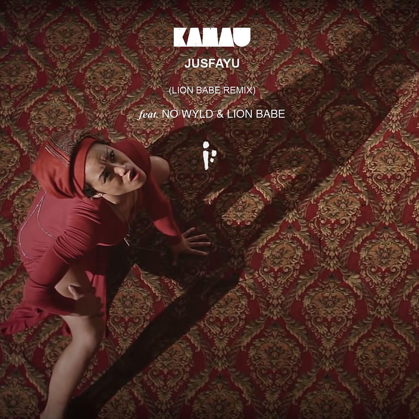 KAMAUU - Jusfayu (feat. No Wyld) [Lion Babe Remix]