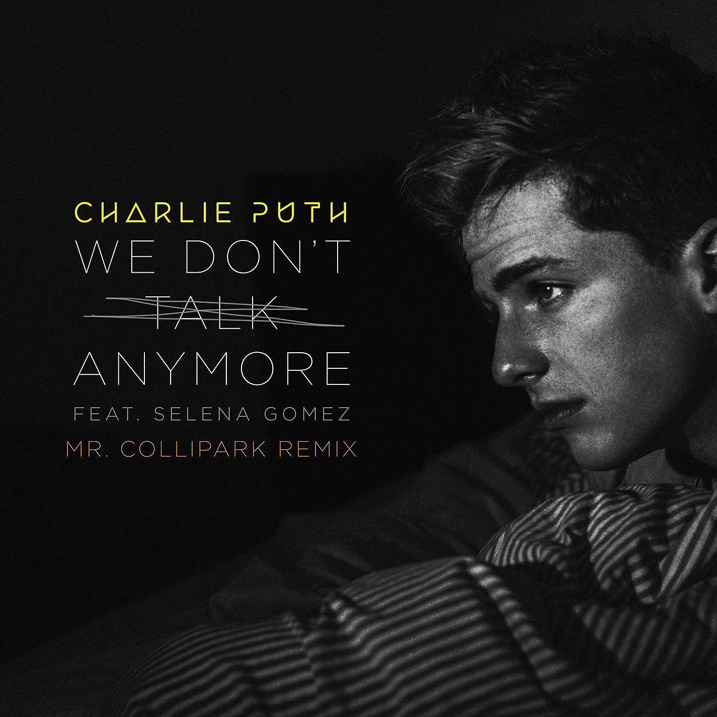 Charlie Puth - We Don't Talk Anymore (feat. Selena Gomez) [Mr. Collipark Remix]