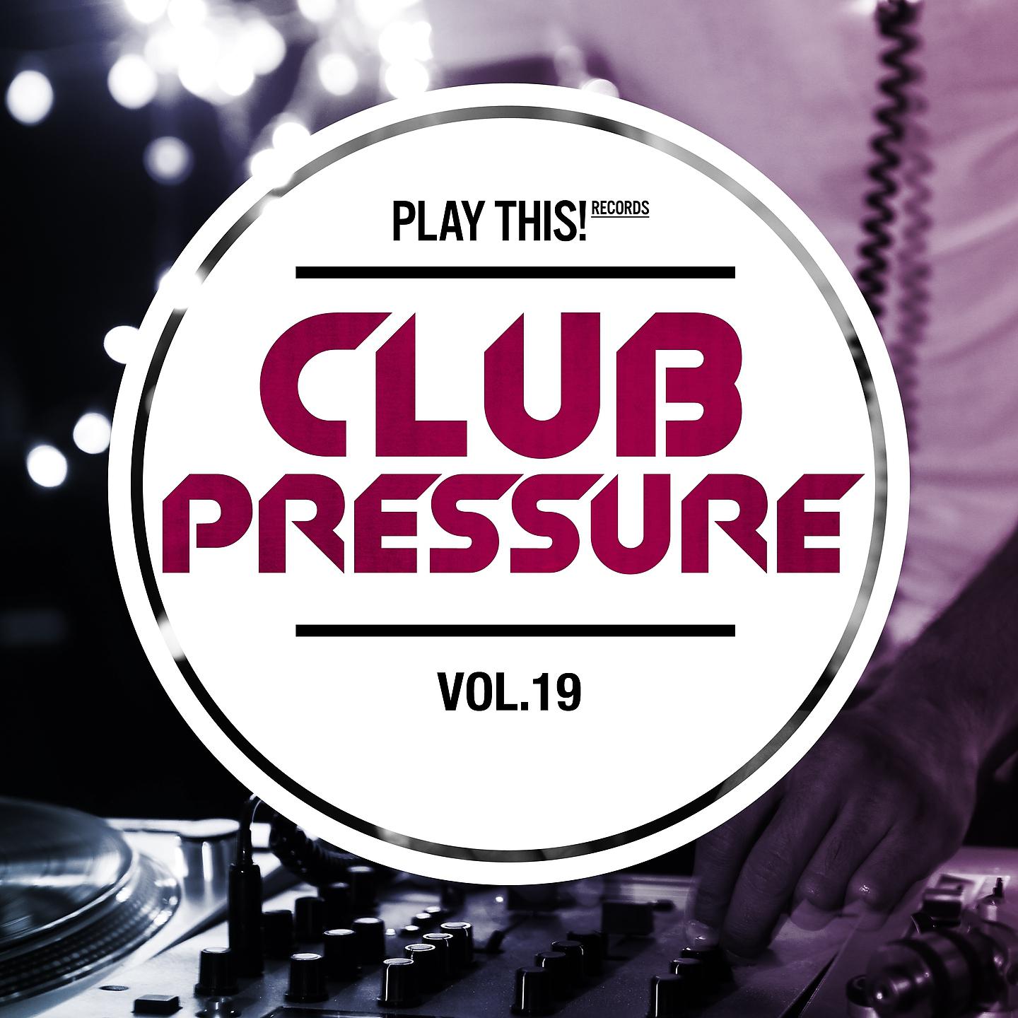 Постер альбома Club Pressure, Vol. 19 - The Electro and Clubsound Collection