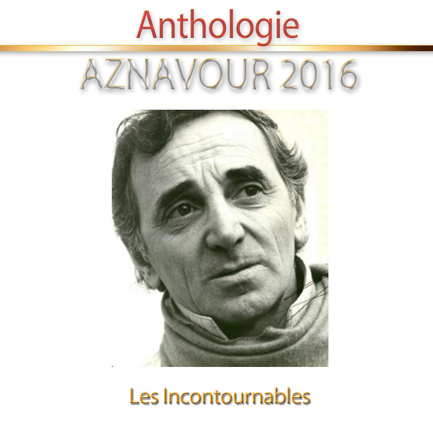 Постер альбома Aznavour 2016 (Anthologie) [Remastered]