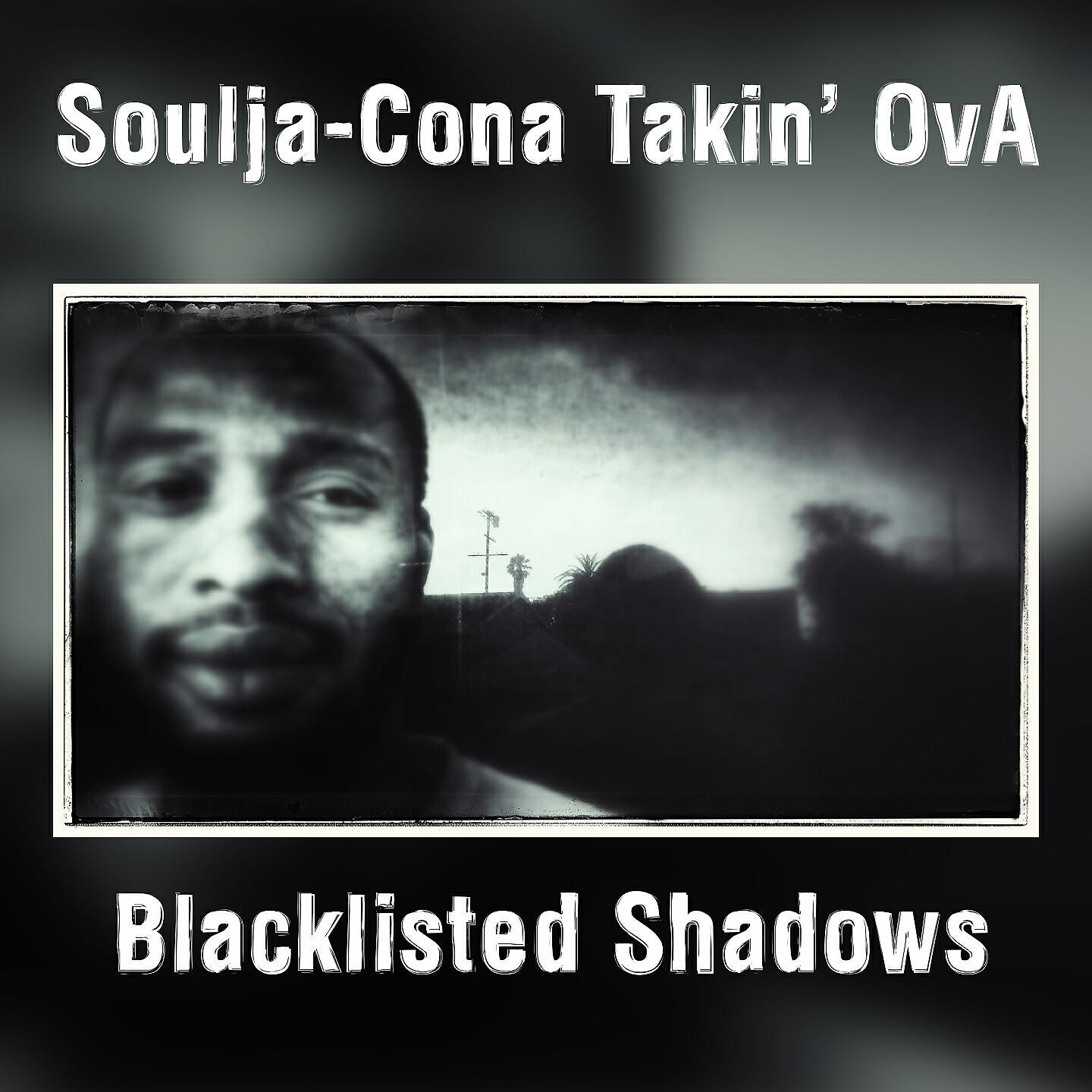 Soulja-Cona Takin' OvA - Blacklisted Shadows