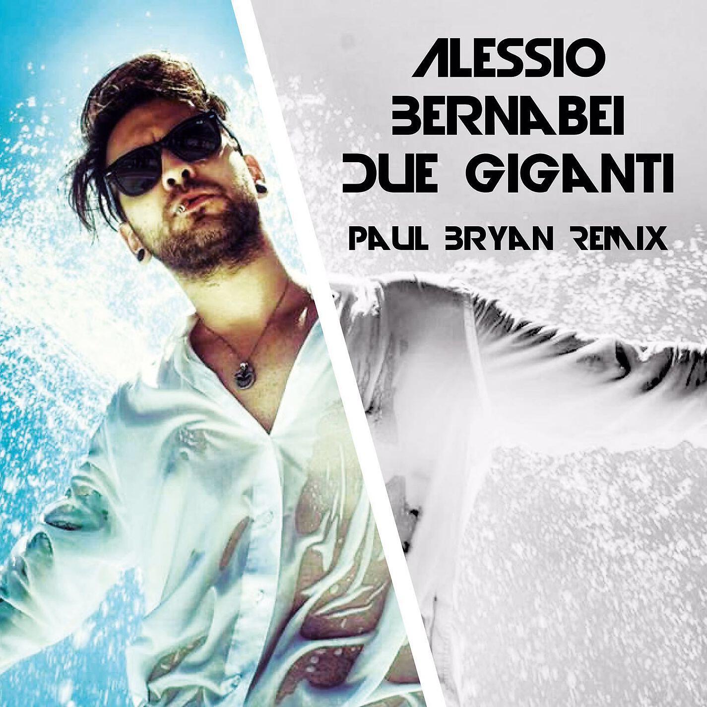 Alessio Bernabei - Due giganti (Paul Bryan Remix Extended Version)