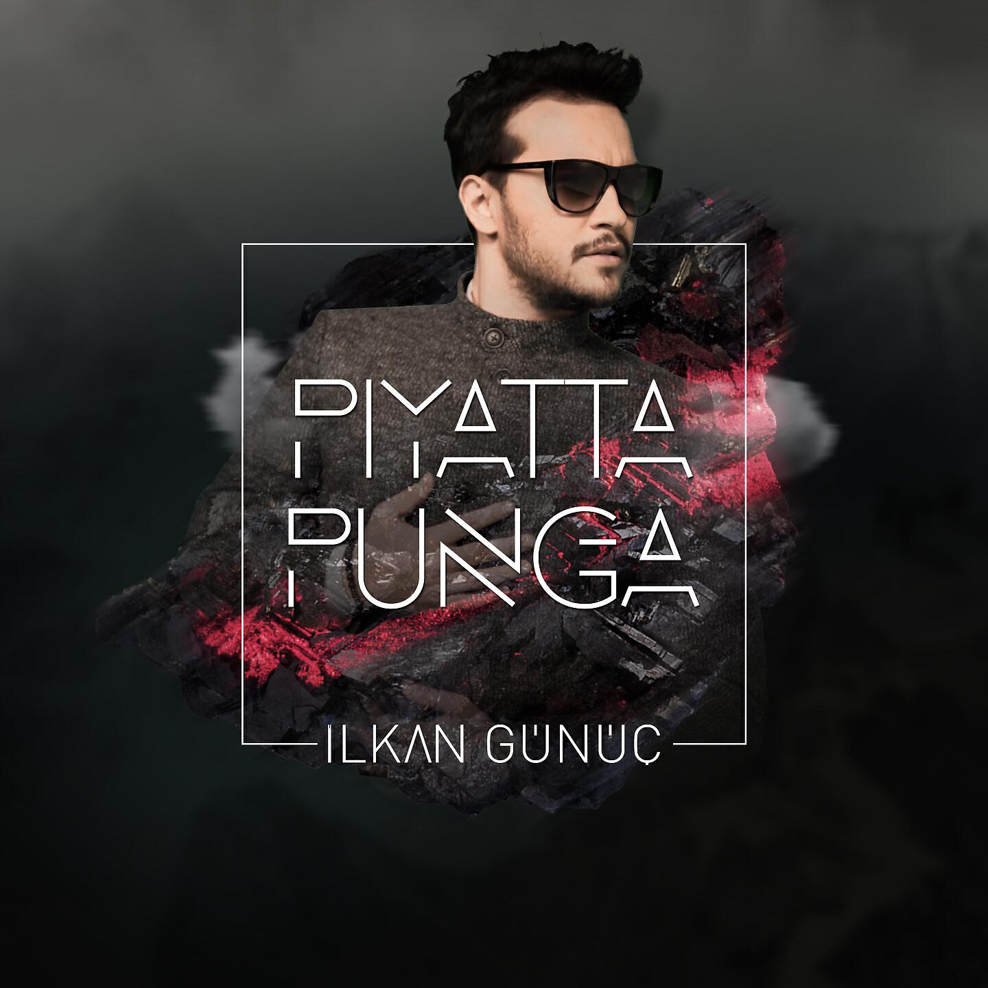 Ilkan Gunuc - Piyatta Punga