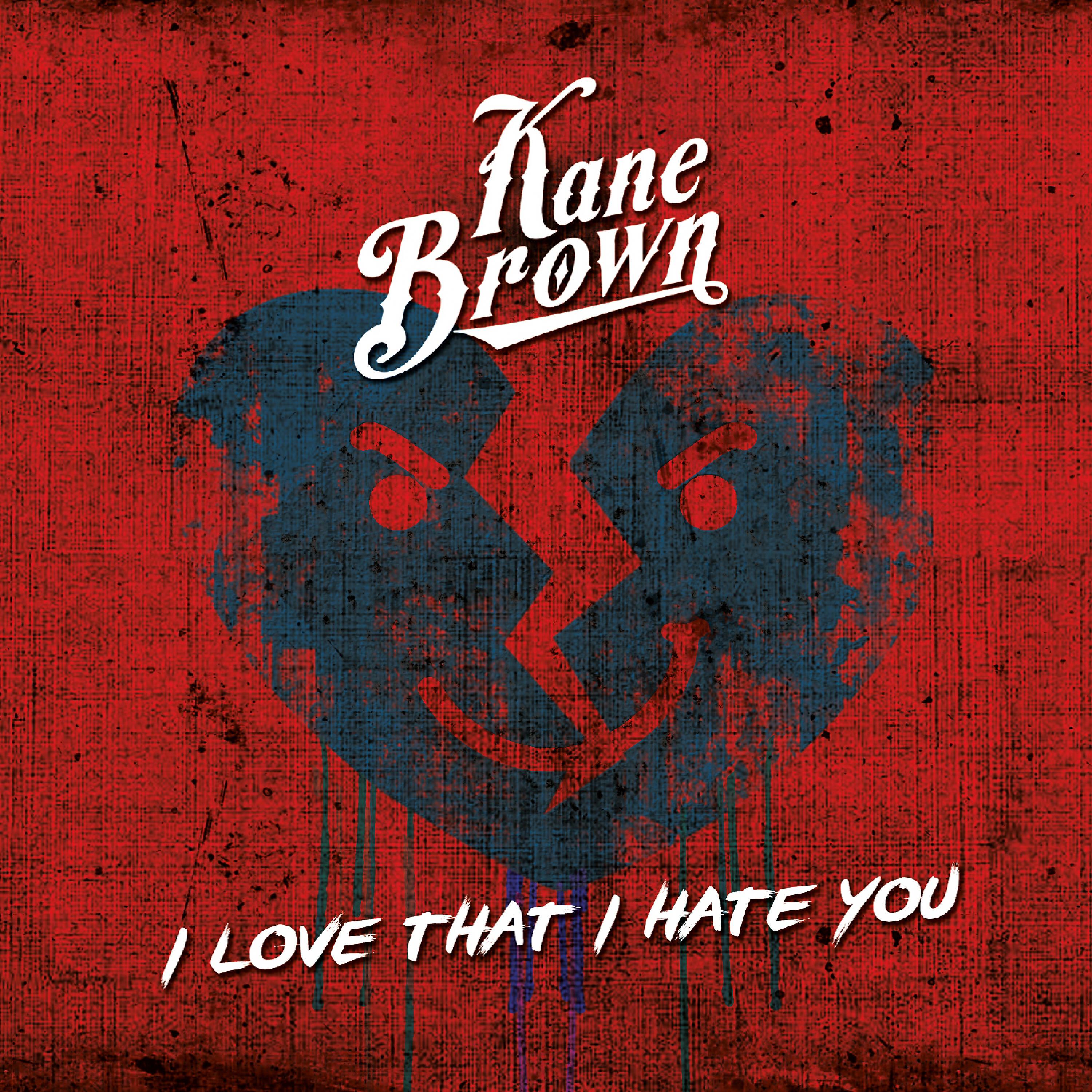 Kane Brown - I Love That I Hate You
