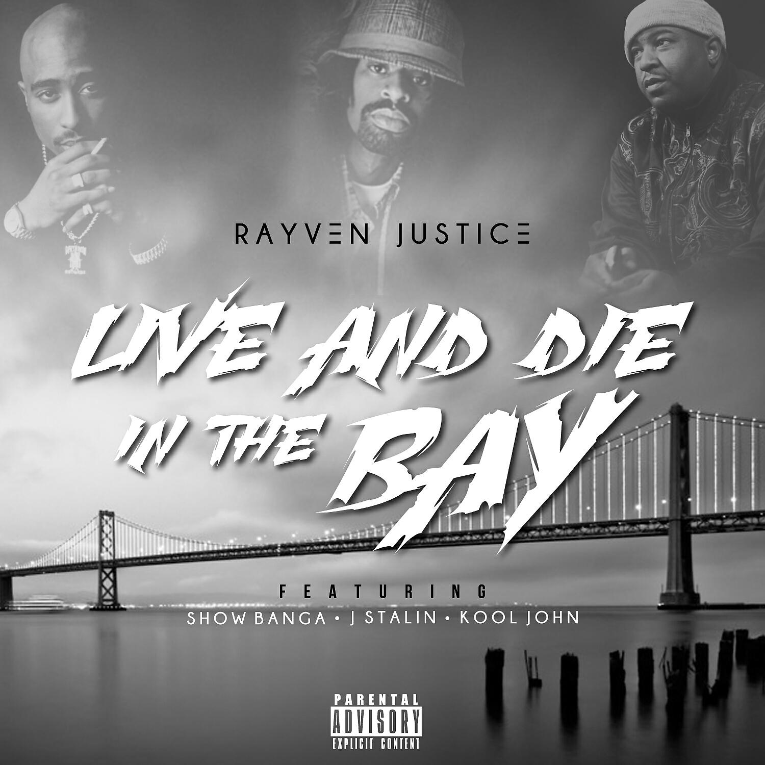 Rayven Justice - Live And Die In The Bay (feat. Show Banga, Kool John & J Stalin)
