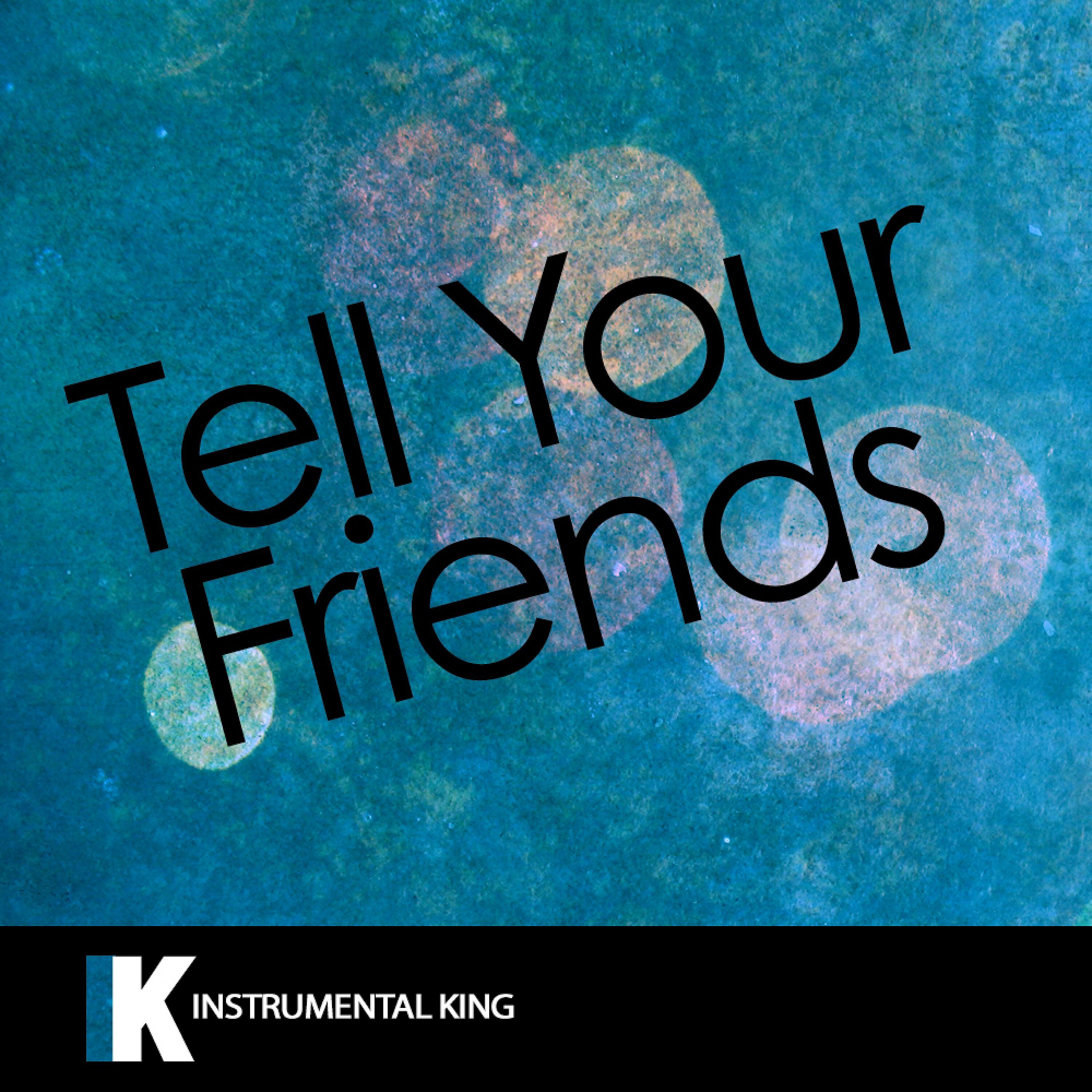 Instrumental King - Tell Your Friends (In the Style of The Weeknd) [Karaoke Version]