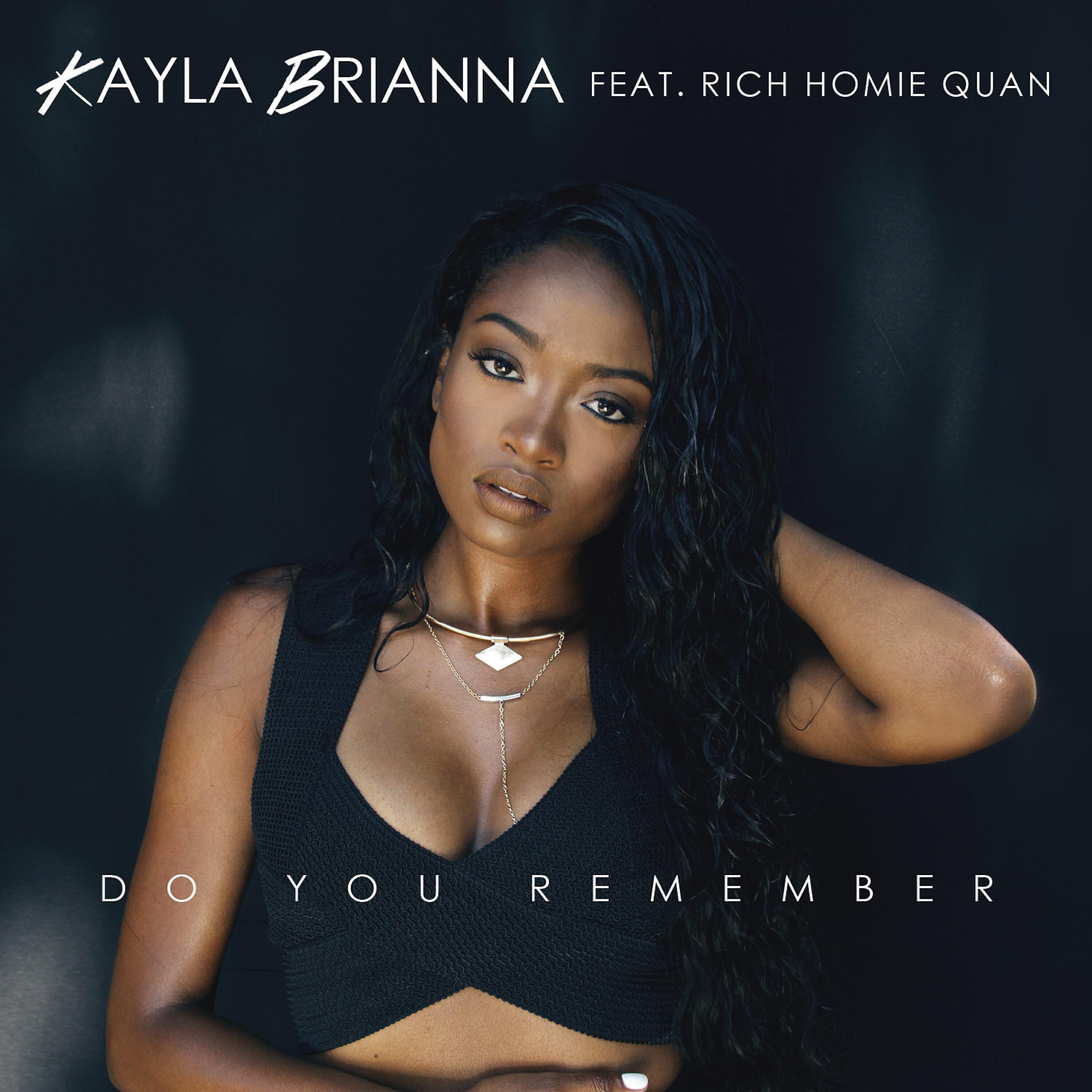 Kayla Brianna - Do You Remember (feat. Rich Homie Quan)