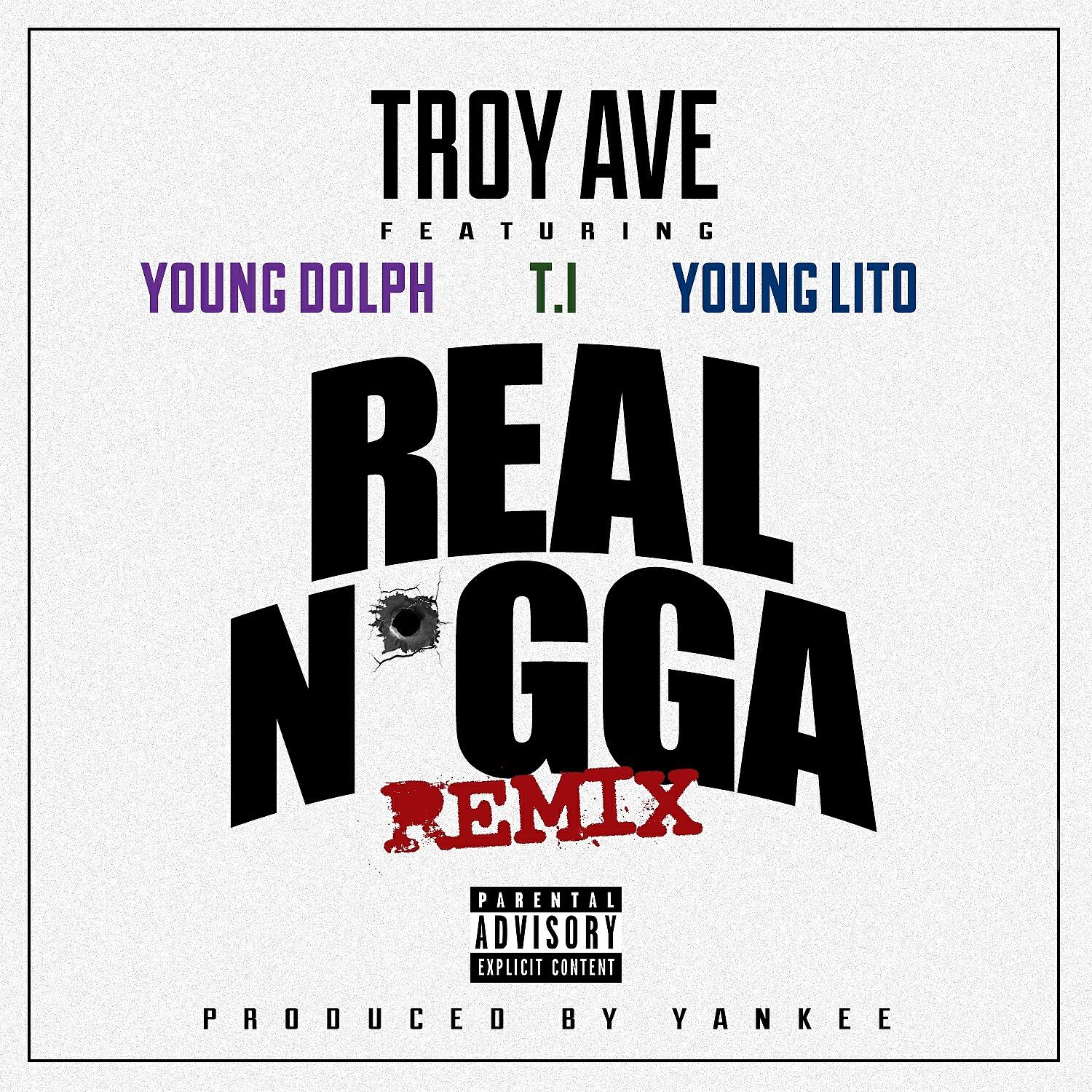 Troy Ave - Real N*gga (Remix) (feat. T.I., Young Dolph & Young Lito)