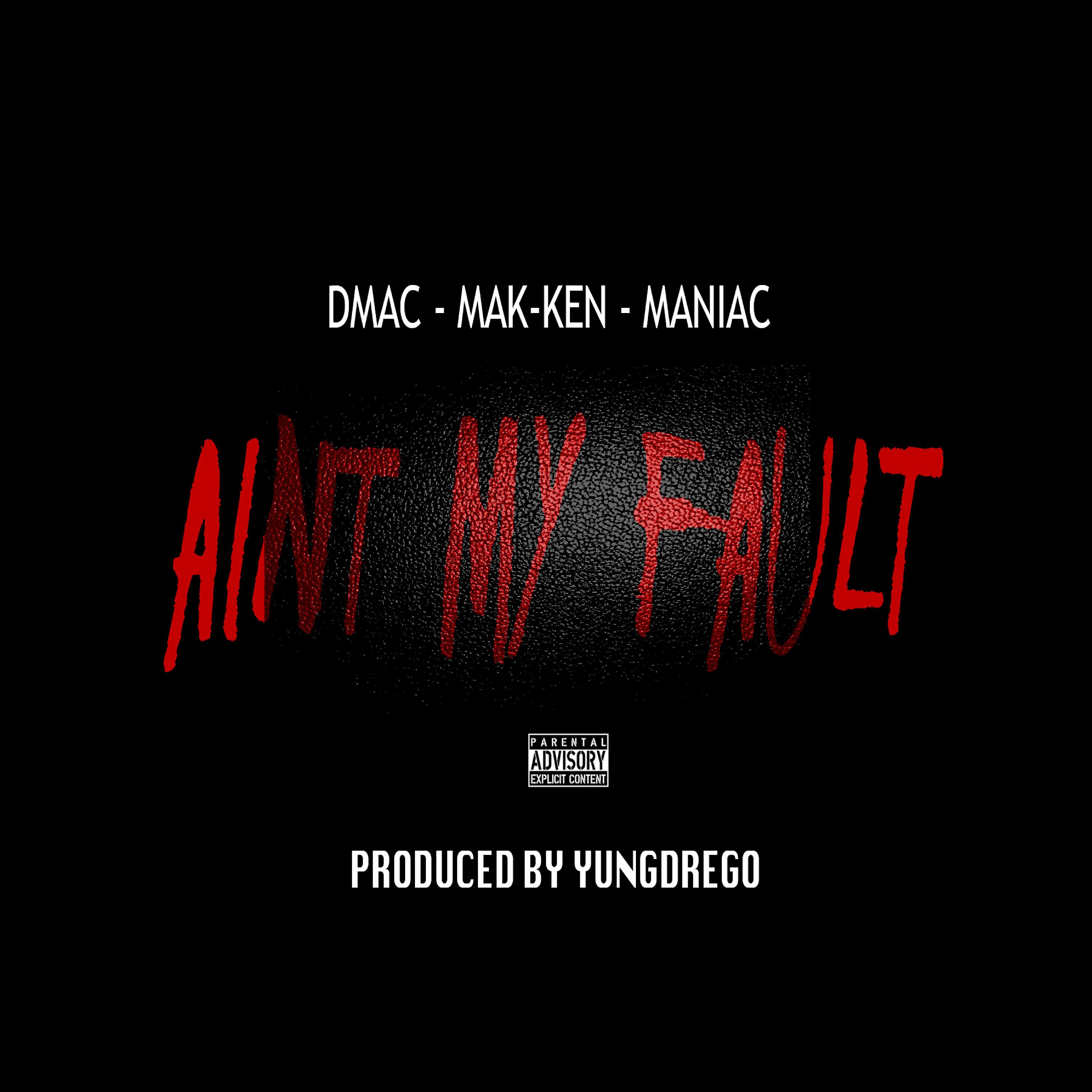 DMAC - Aint My Fault (feat. Mak-Ken & Maniac)