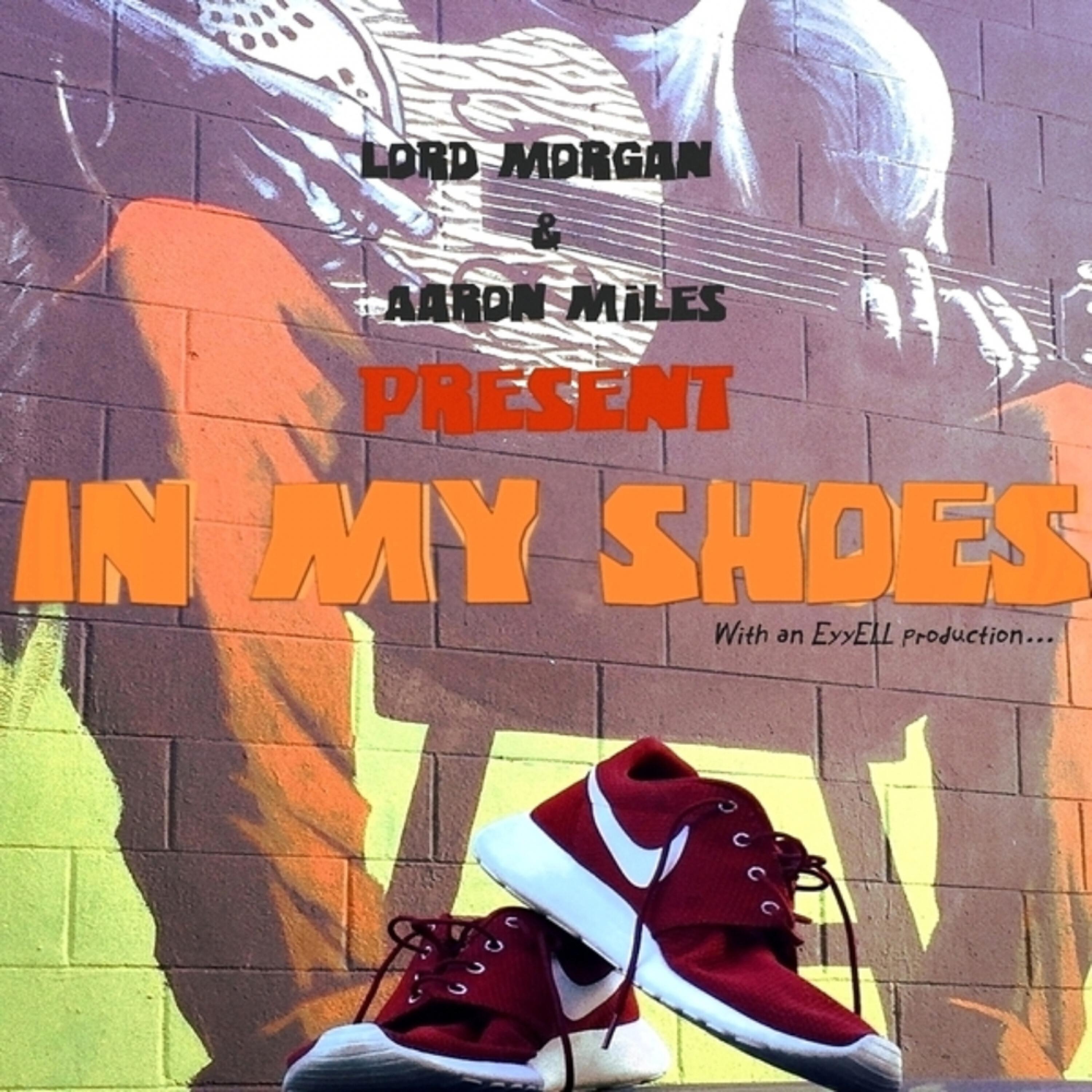 Lord Morgan - In My Shoes (feat. Aaron Miles)