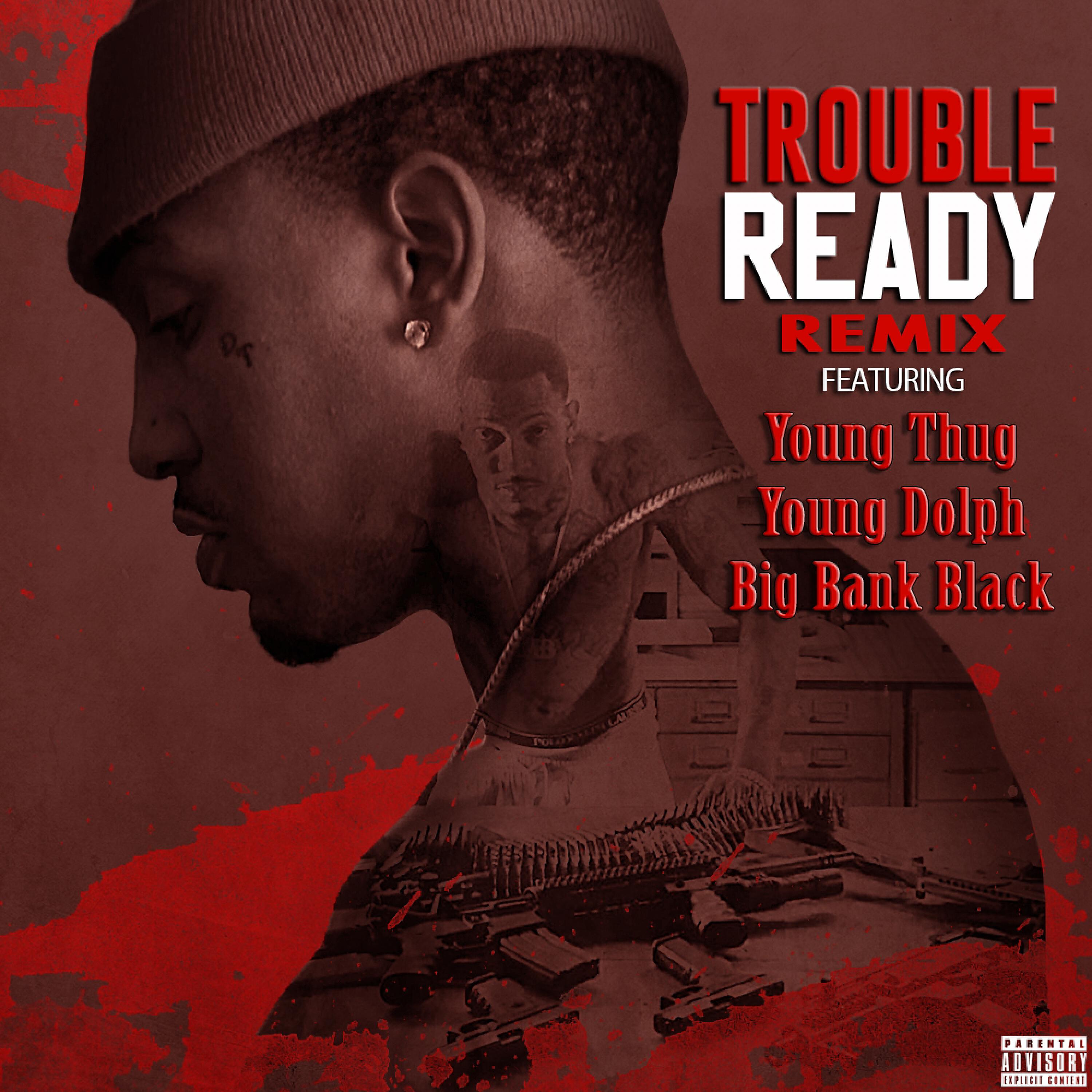 Trouble - Ready (feat. Young Thug, Young Dolph & Big Bank Black) (Remix)