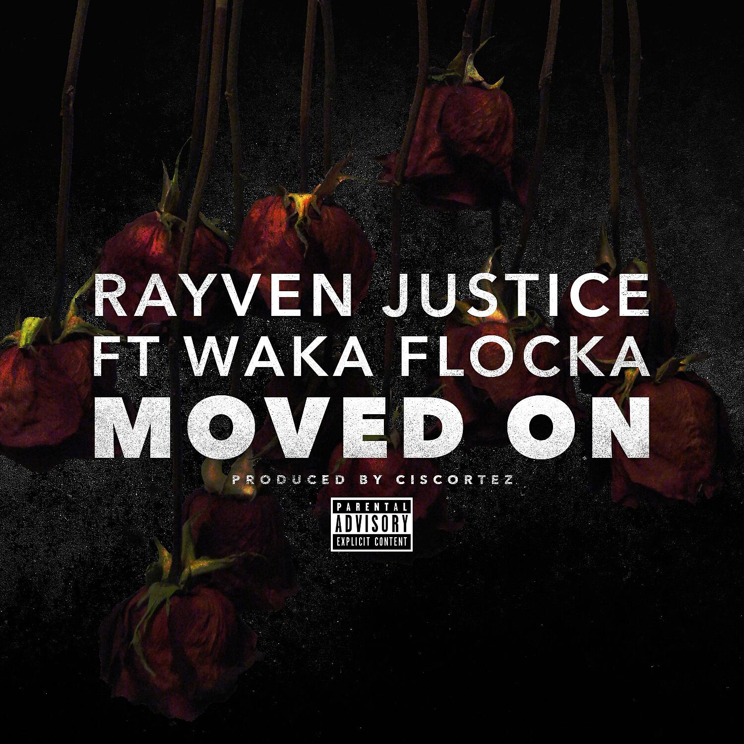 Rayven Justice - Moved On (feat. Waka Flocka)