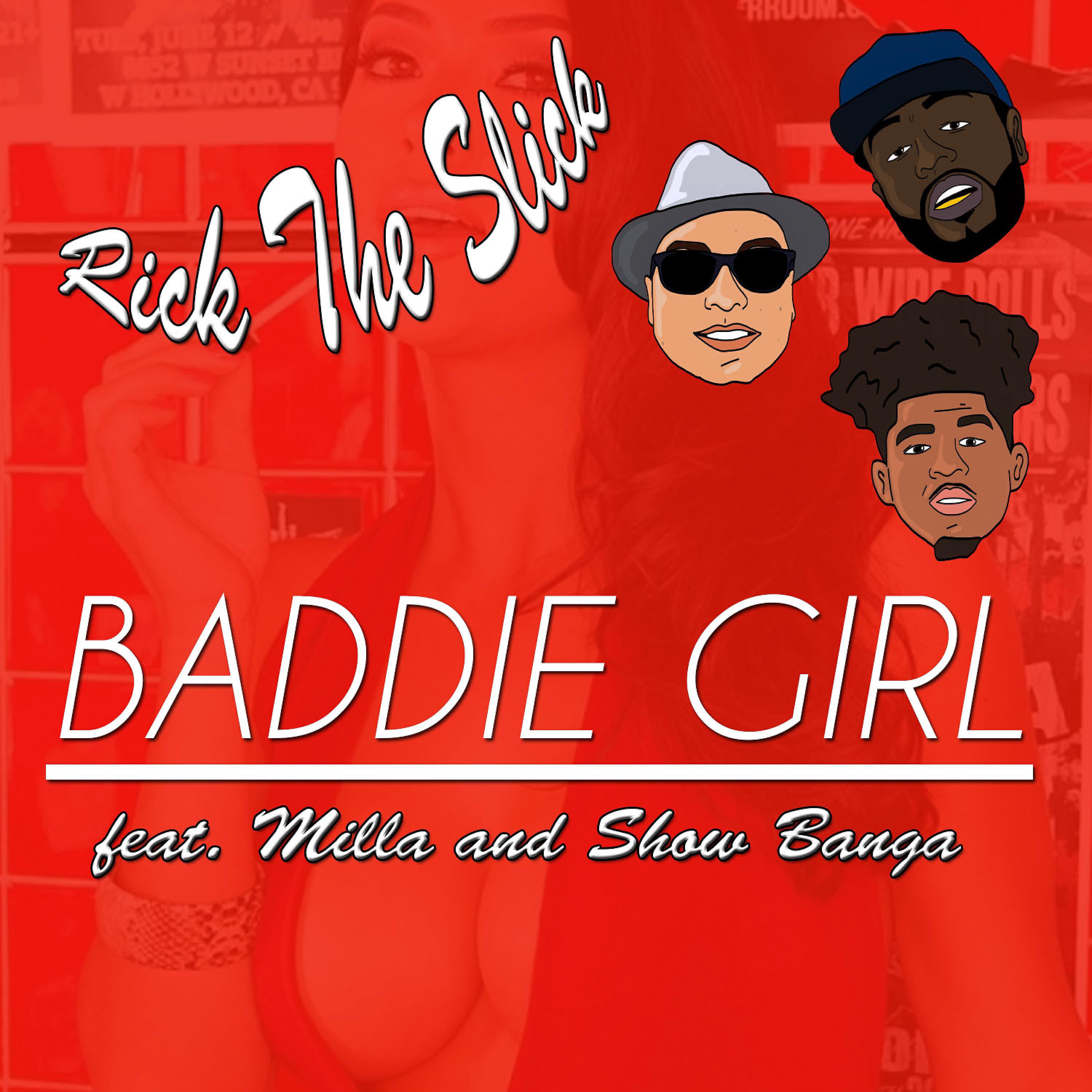 Rick The Slick - Baddie Girl (feat. Milla & Show Banga)