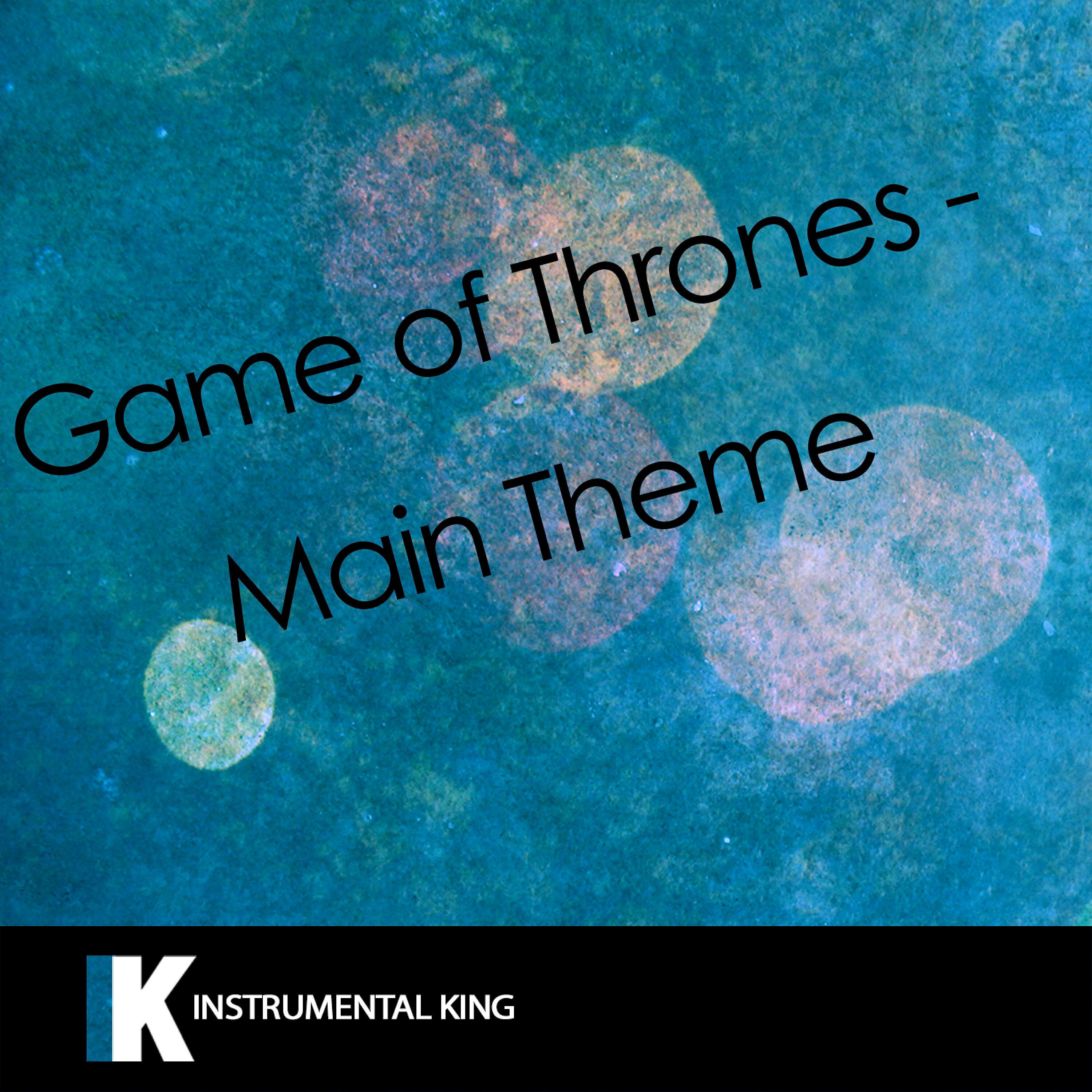 Instrumental King - Game of Thrones - Main Title (In the Style of Ramin Djawadi) [Karaoke Version]