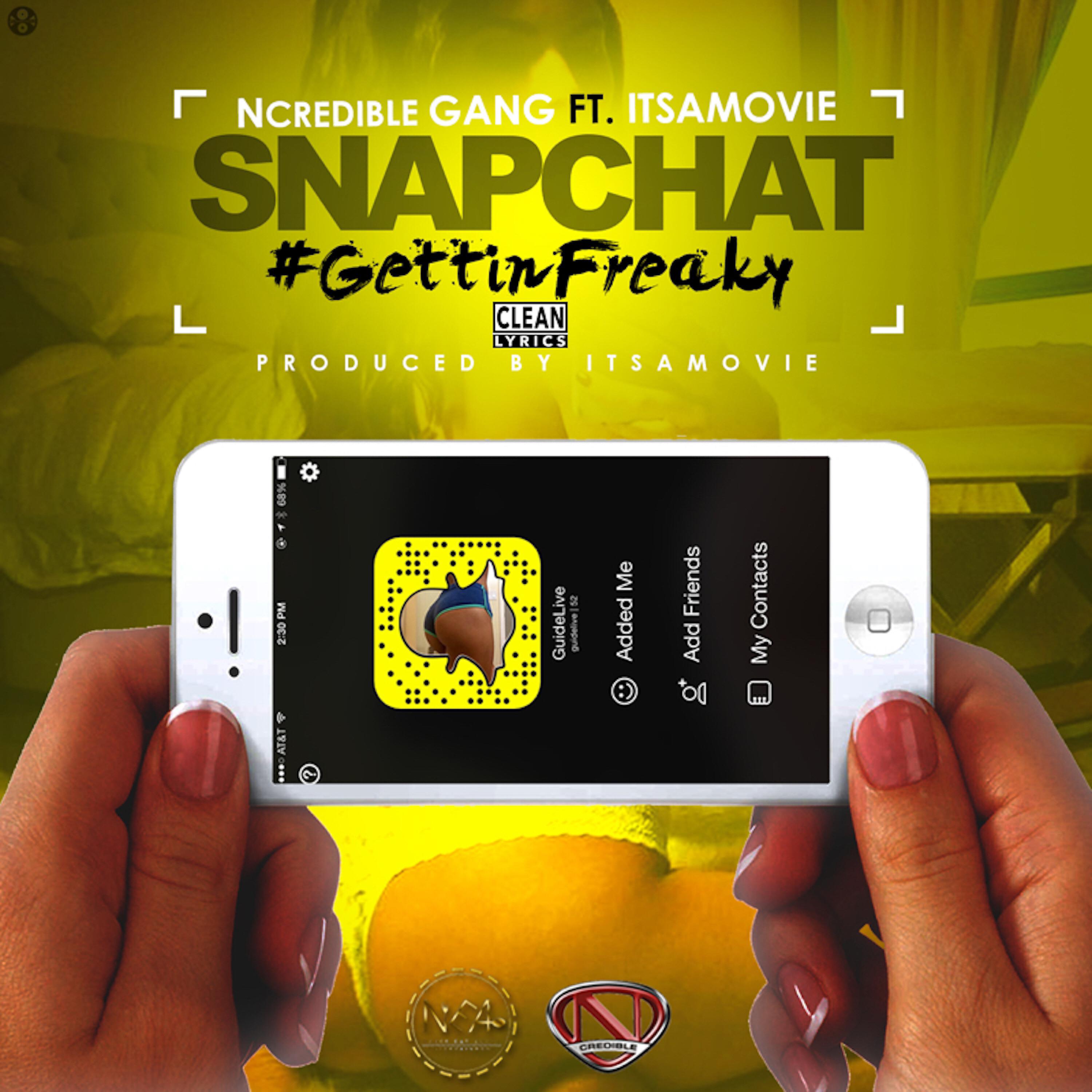 Ncredible Gang - Snapchat #GettinFreaky (feat. ItsAMovie)