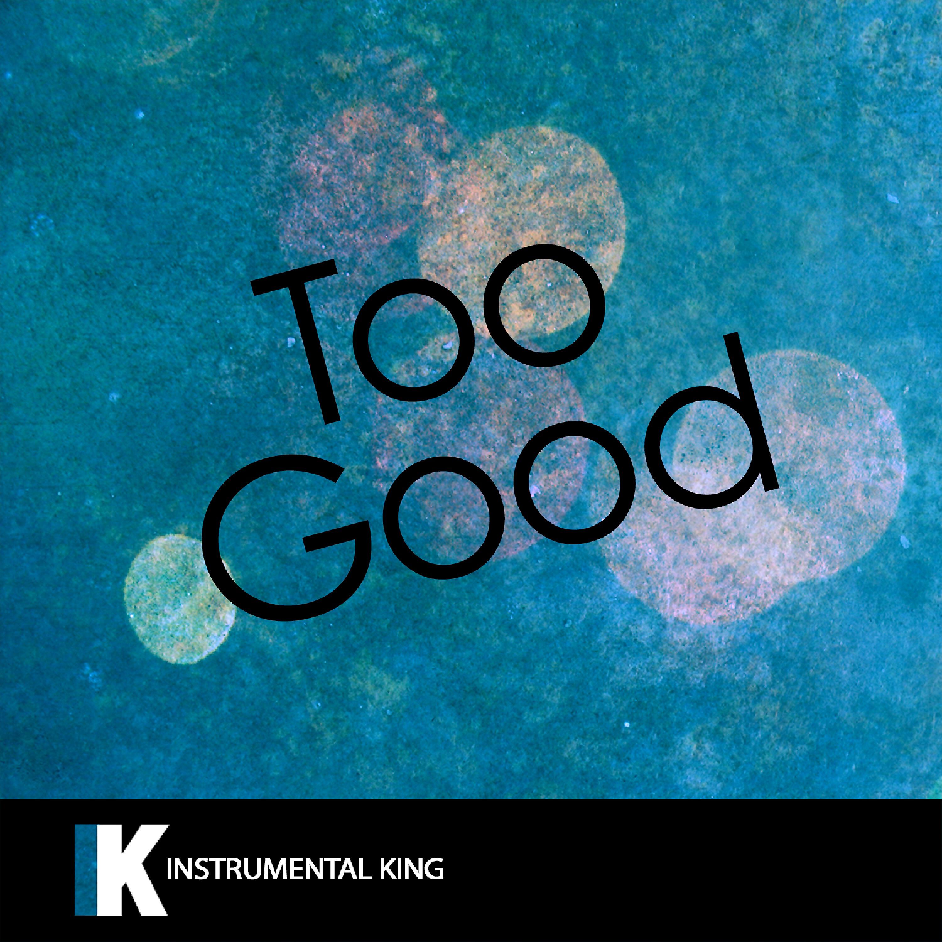 Instrumental King - Too Good (In the Style of Drake feat. Rihanna) [Karaoke Version]