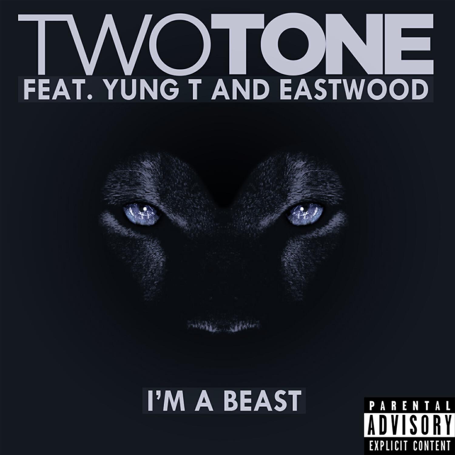 Two Tone - I'm A Beast (feat. Yung T & Eastwood)