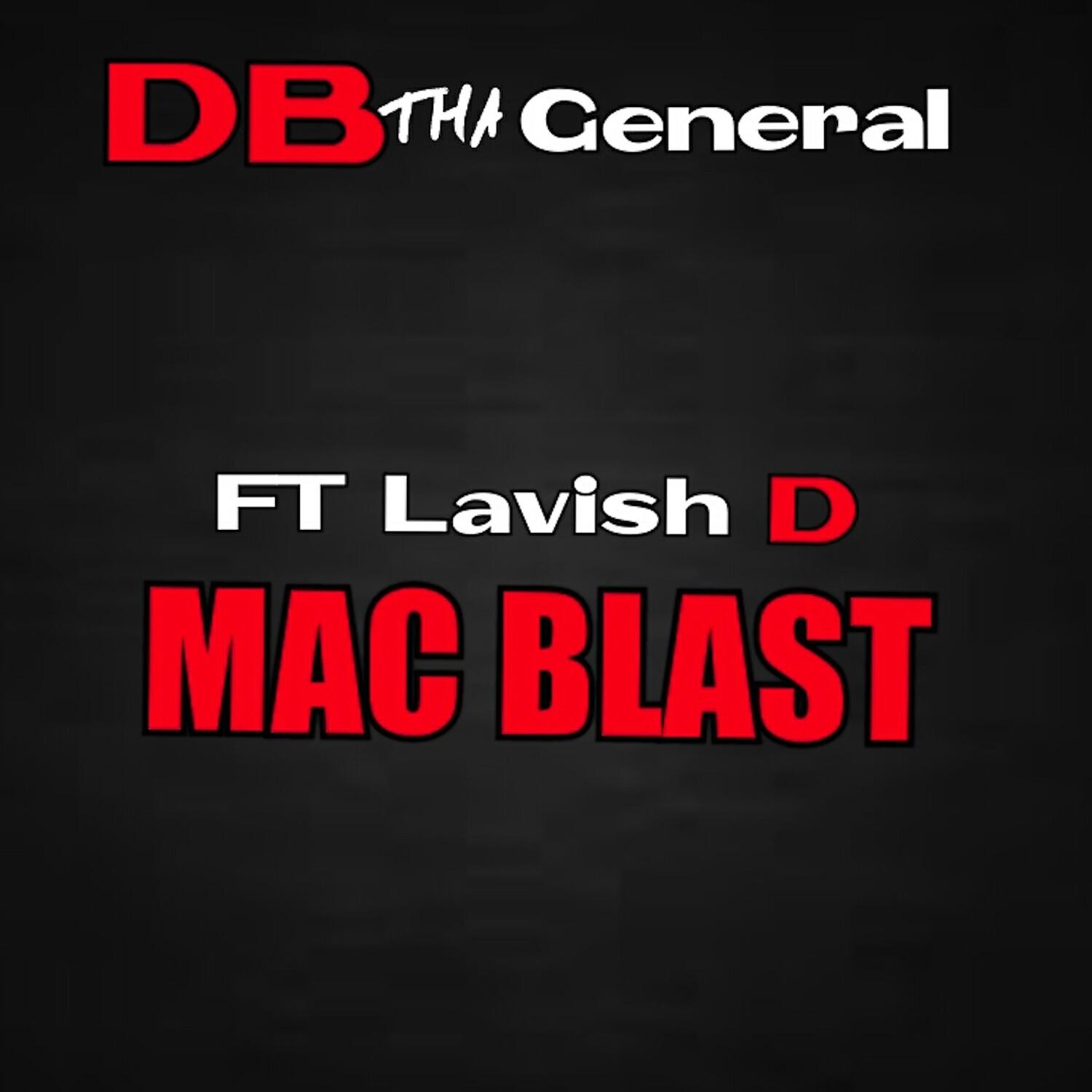 DB Tha General - Mac Blast (feat. Lavish D)