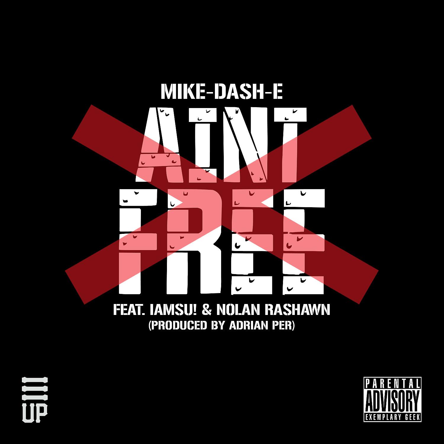 Mike-Dash-E - Ain't Free (feat. IamSu & Nolan Rashawn)