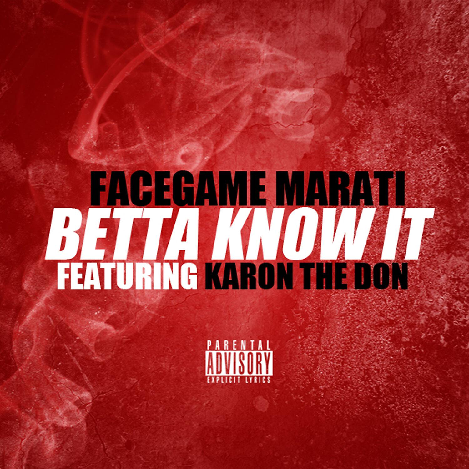 Facegame Marati - Betta Know It (Radio) (feat. Karon The Don)
