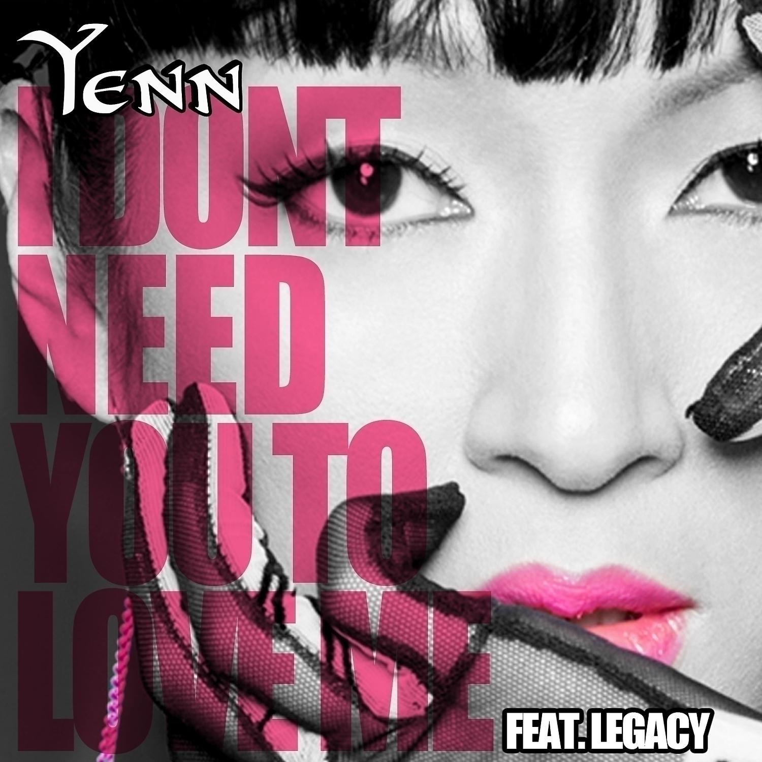 Постер альбома I Don't Need You To Love Me (feat. Legacy) - Single