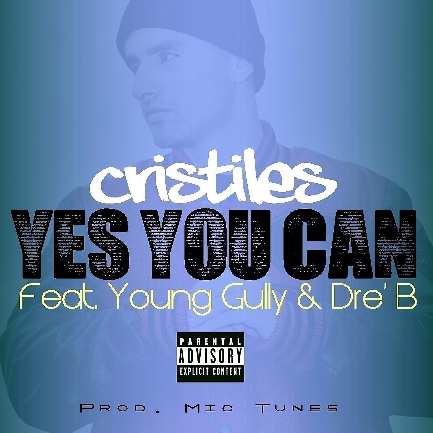 Cristiles - Yes You Can (feat. Young Gully & Dre' B)