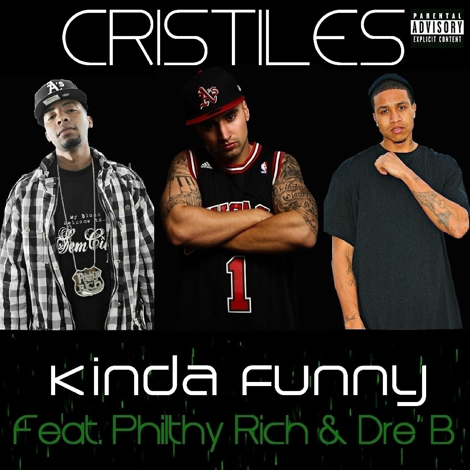 Cristiles - Kinda Funny (feat. Philthy Rich & Dre' B)