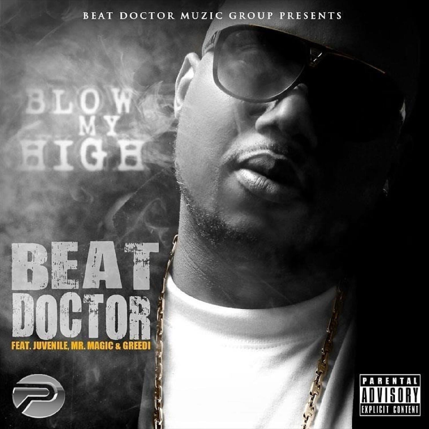 Beat Doctor - Blow My High (feat. Juvenile, Mr. Magic & Greedi)