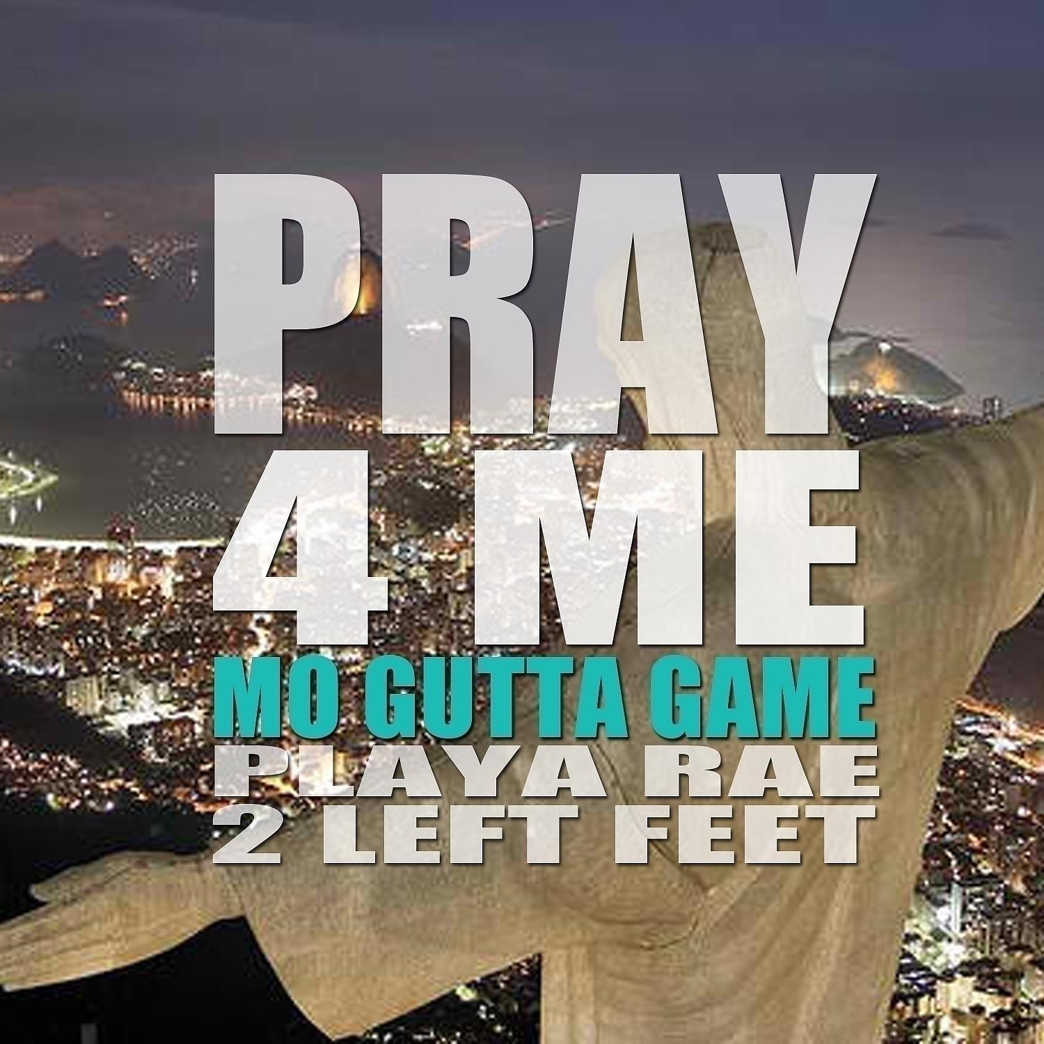 Постер альбома Pray 4 Me (feat. Playa Rae & 2 Left Feet) - Single
