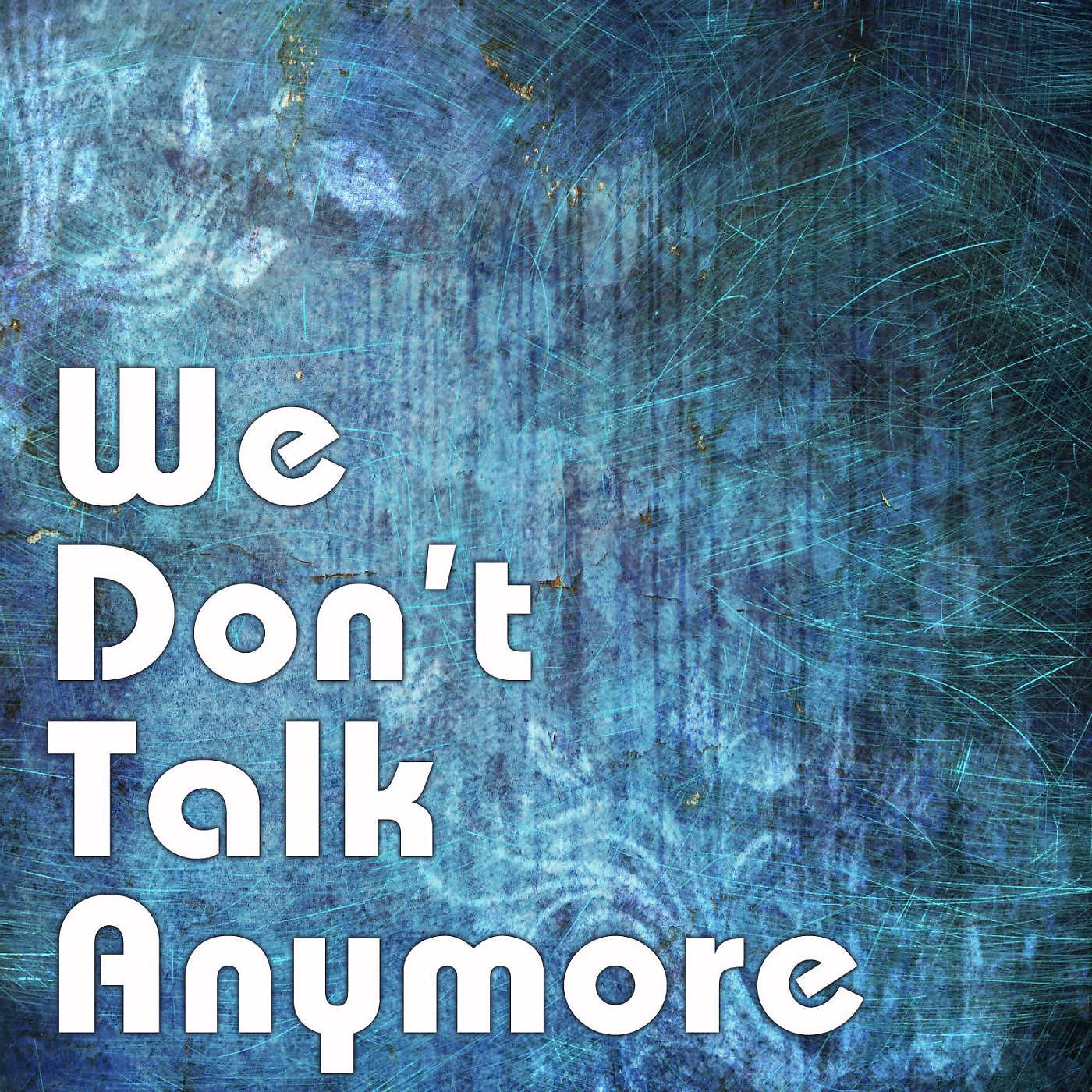 Постер альбома We Don't Talk Anymore