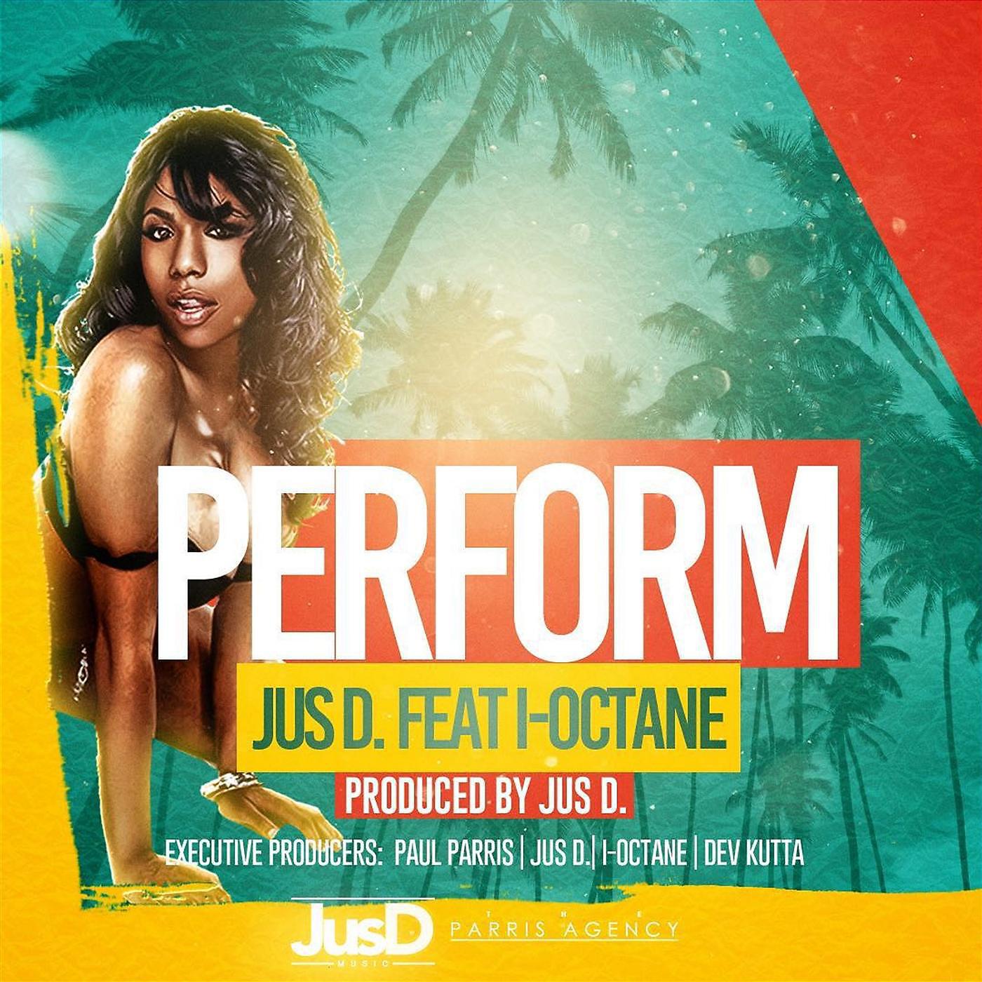 Jus D. - Perform (feat. I-Octane)
