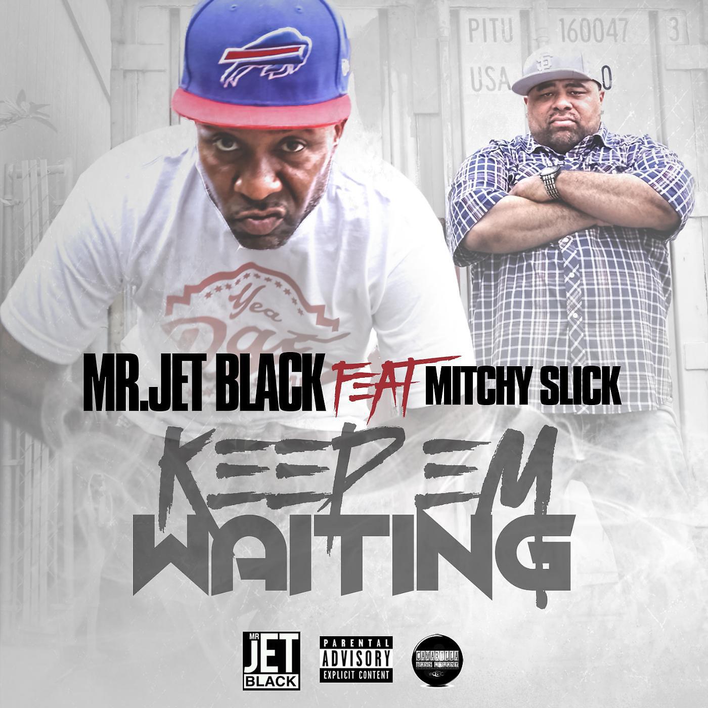 Mr. Jet Black - Keep 'Em Waiting (feat. Mitchy Slick)