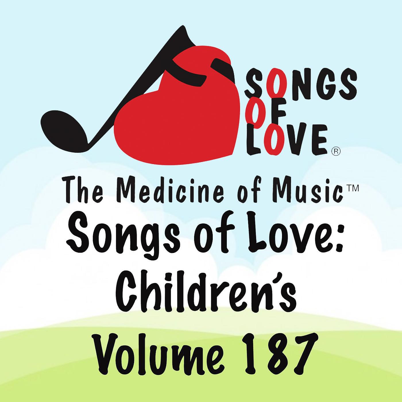 Постер альбома Songs of Love: Children's, Vol. 187