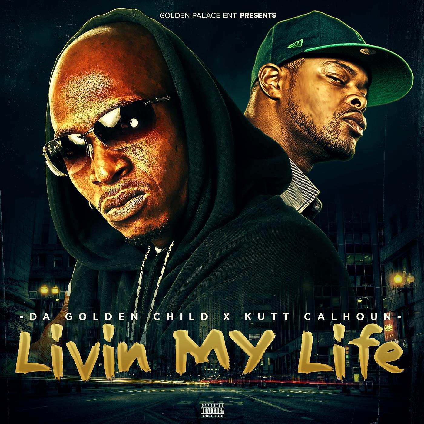 Da Golden Child - Livin My Life (feat. Kutt Calhoun)