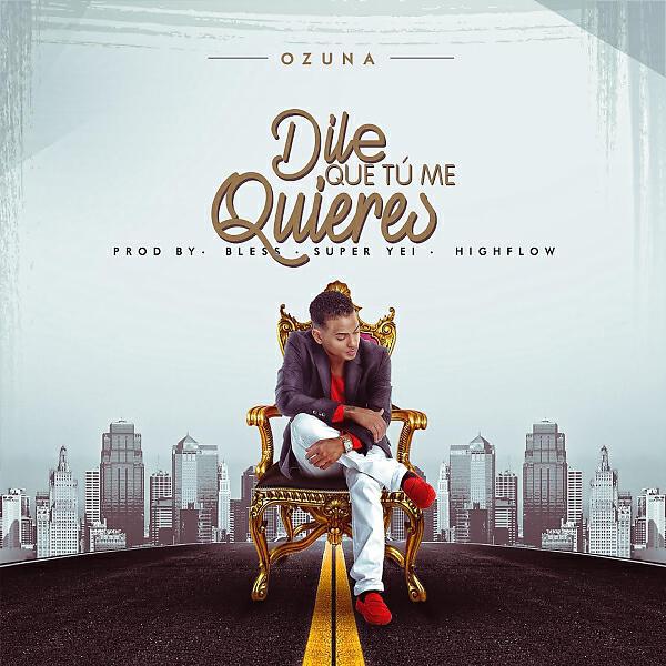 OZUNA - Dile Que Tu Me Quieres