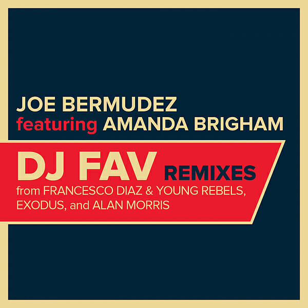 Joe Bermudez - DJ Fav (feat. Amanda Brigham) (Francesco Diaz & Young Rebels Remix Instrumental)