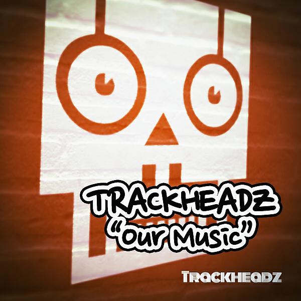 Trackheadz - Our Music (Kaje Trackheadz Remix)