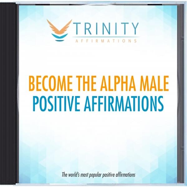 Trinity Affirmations - Become The Alpha Male Present Affirmations