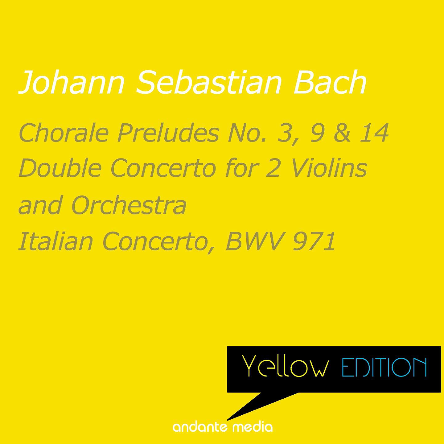 Постер альбома Yellow Edition - Bach: 18 Chorale Preludes No. 3, 9, 14 & Italian Concerto, BWV 971