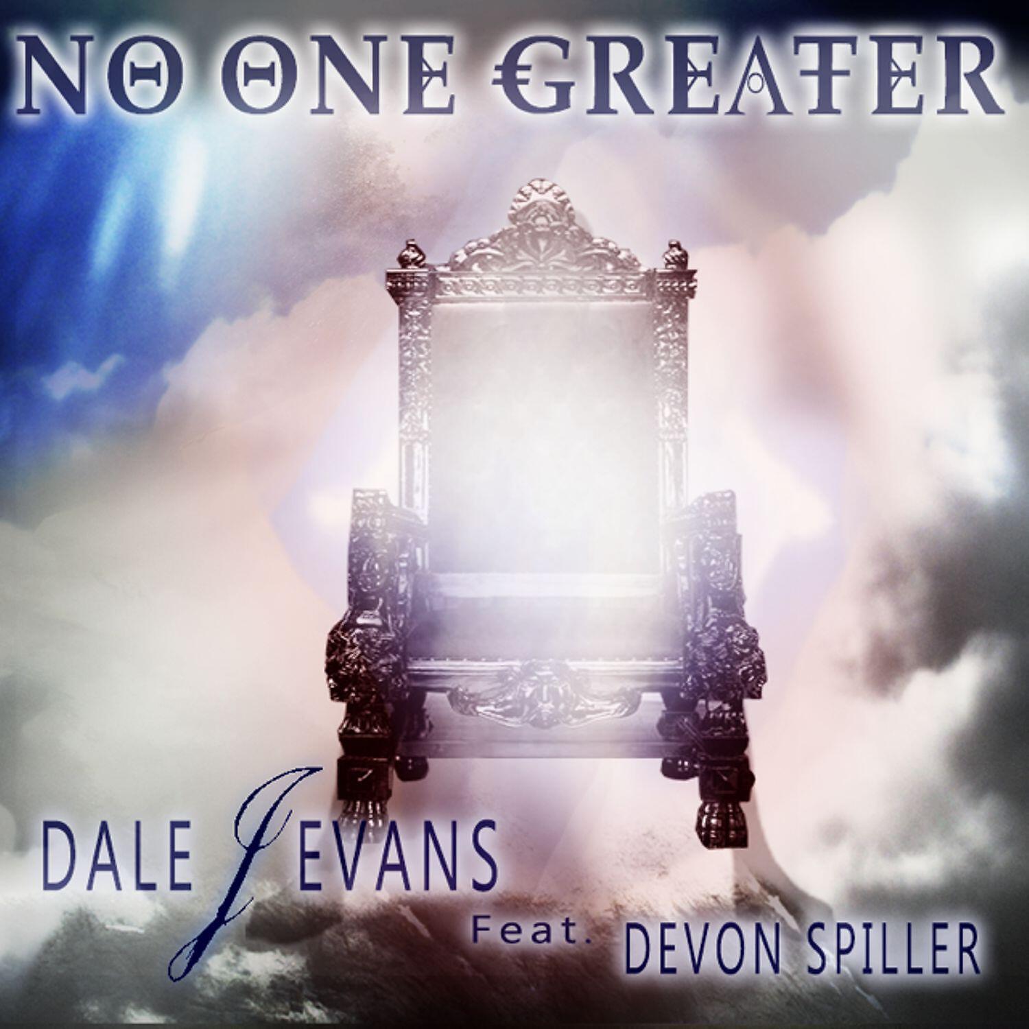 Dale J. Evans - No One Greater (feat. Devon Spiller)