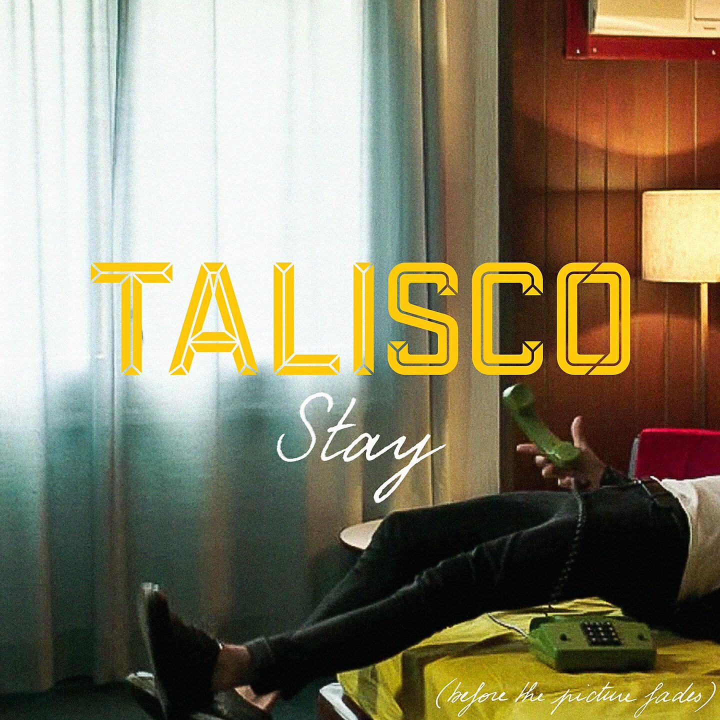 Talisco - Stay (Before the Picture Fades)