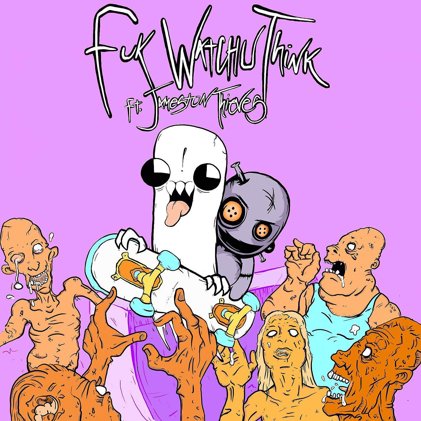 Постер альбома Fuk Watchu Think (feat. Jameston Thieves)