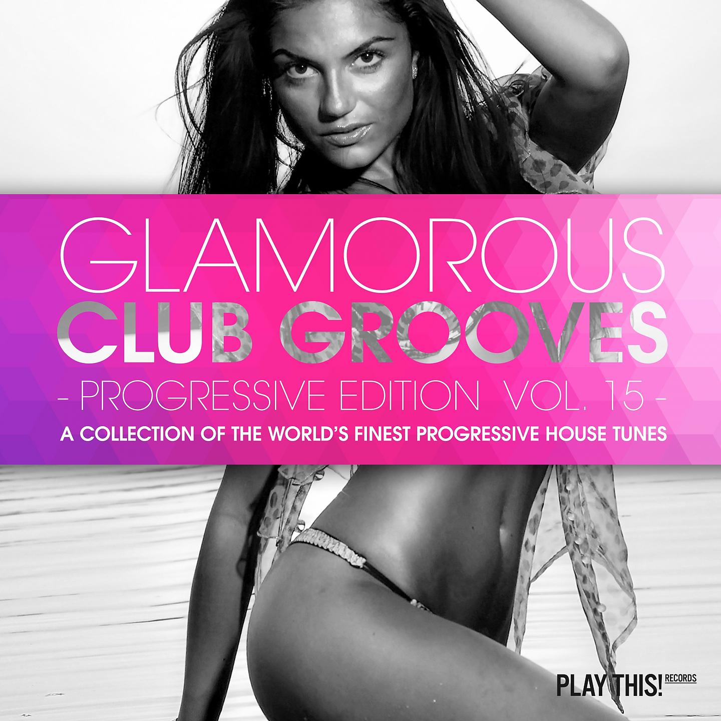 Постер альбома Glamorous Club Grooves - Progressive Edition, Vol. 15