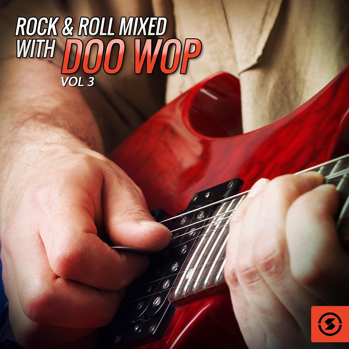 Постер альбома Rock & Roll Mixed with Doo Wop, Vol. 3
