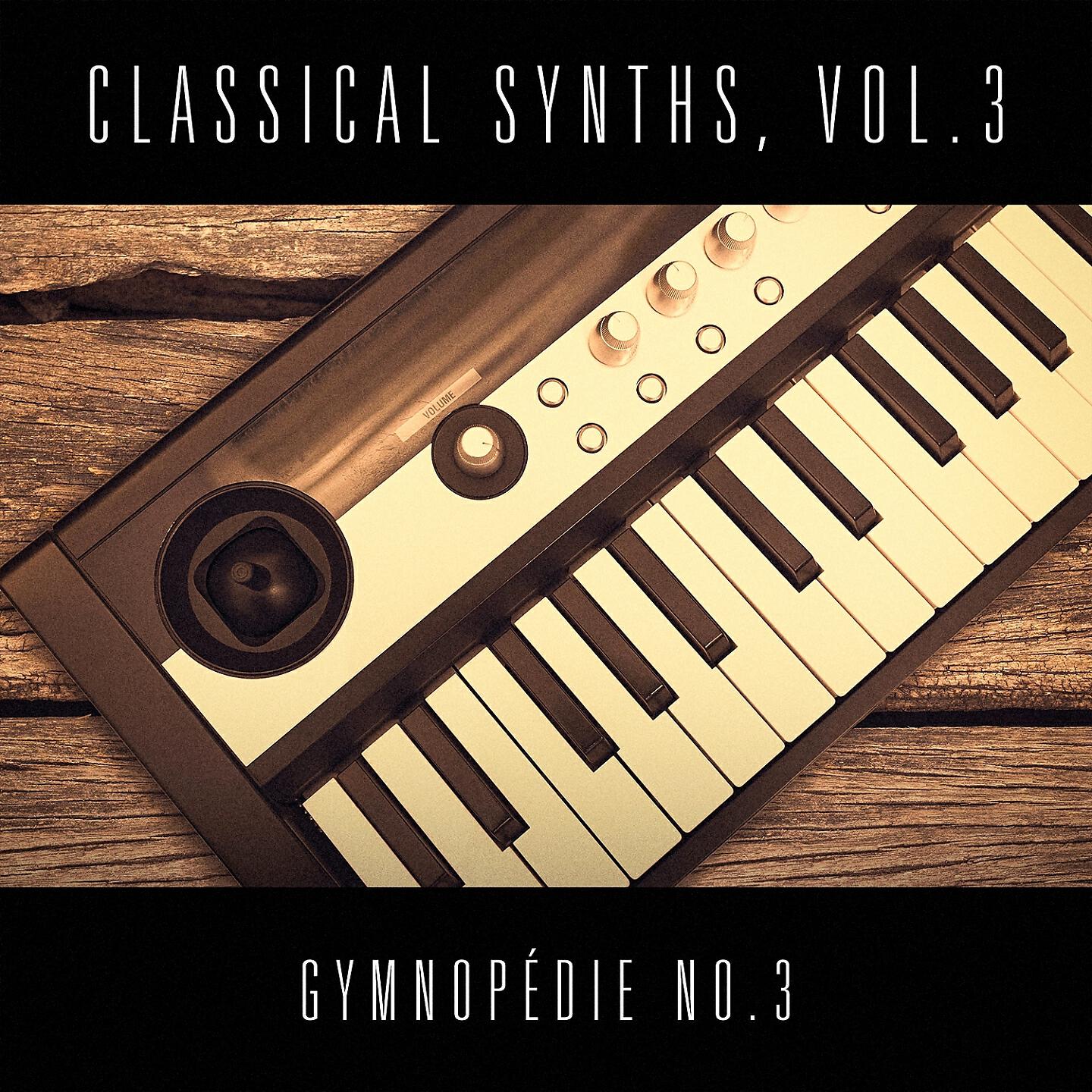 Classical Music Radio - Classical Synths, Vol. 3 : Gymnopédie No. 3 (Erik Satie)