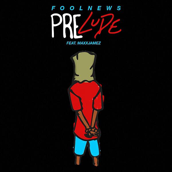 FoolNews - Prelude (feat. MAXXJAMEZ)