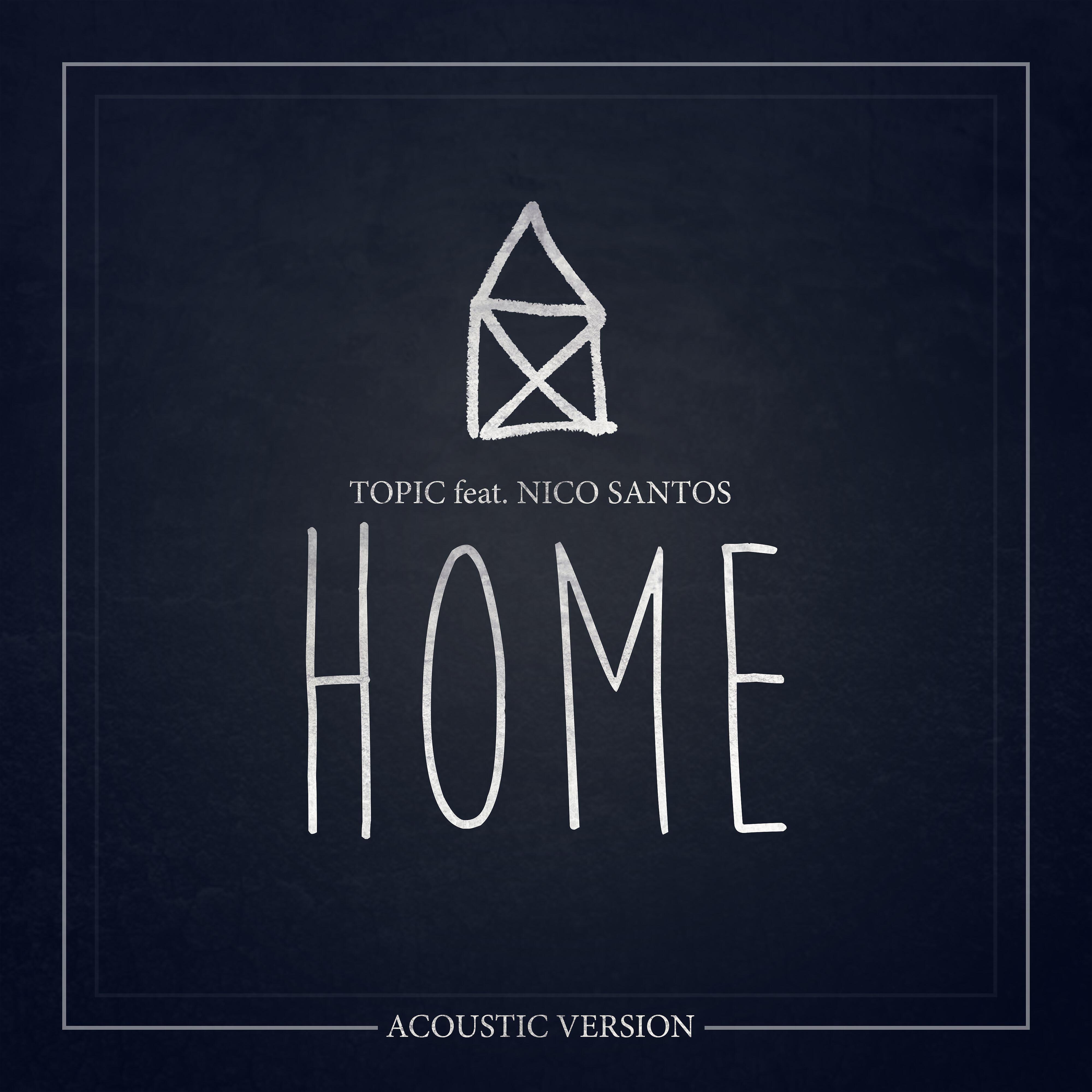 Topic - Home (feat. Nico Santos) [Acoustic Version]