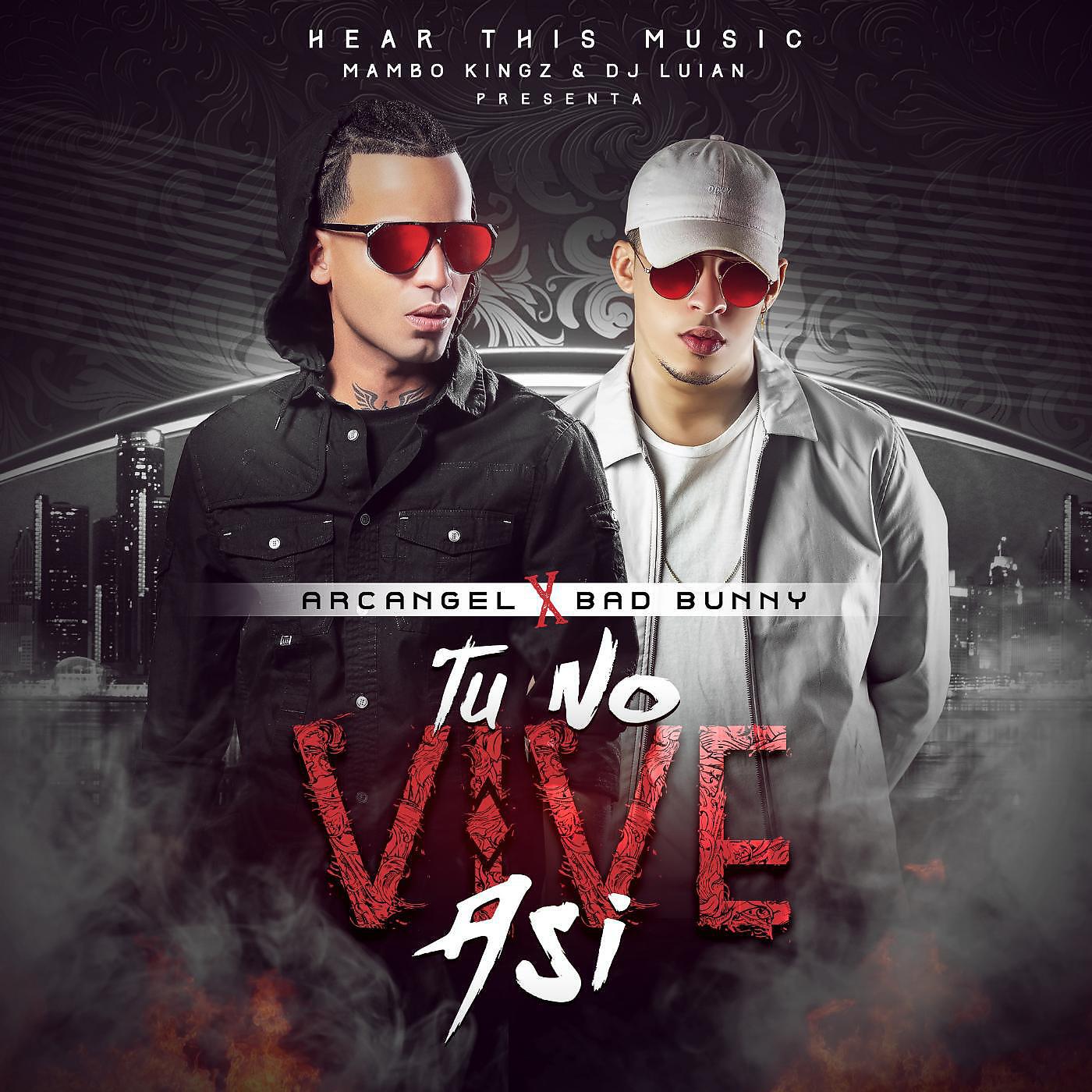 Arcangel & Bad Bunny - Tu No Vive Asi (feat. Mambo Kingz & DJ Luian)