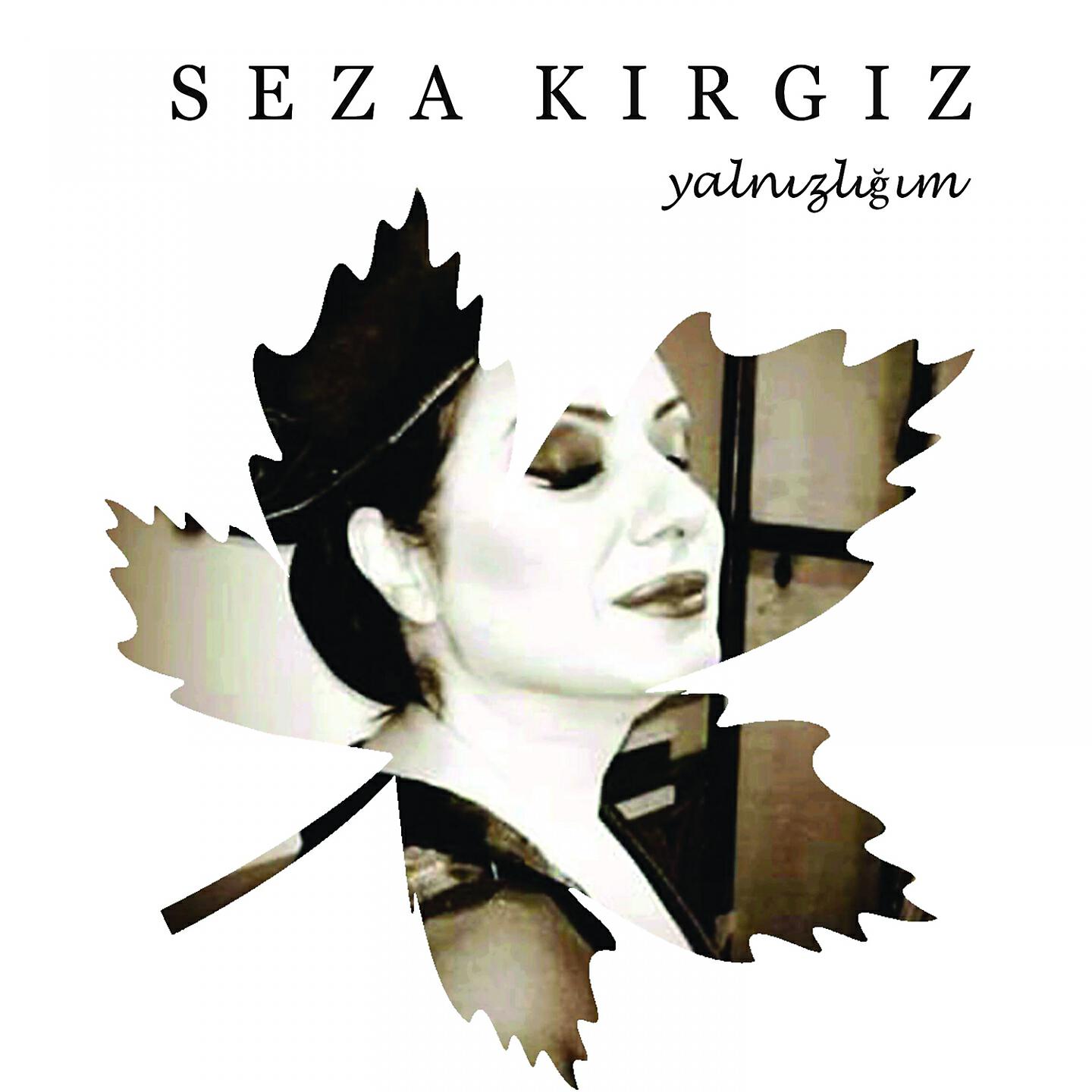 Seza Kırgız - Yalnızlığım