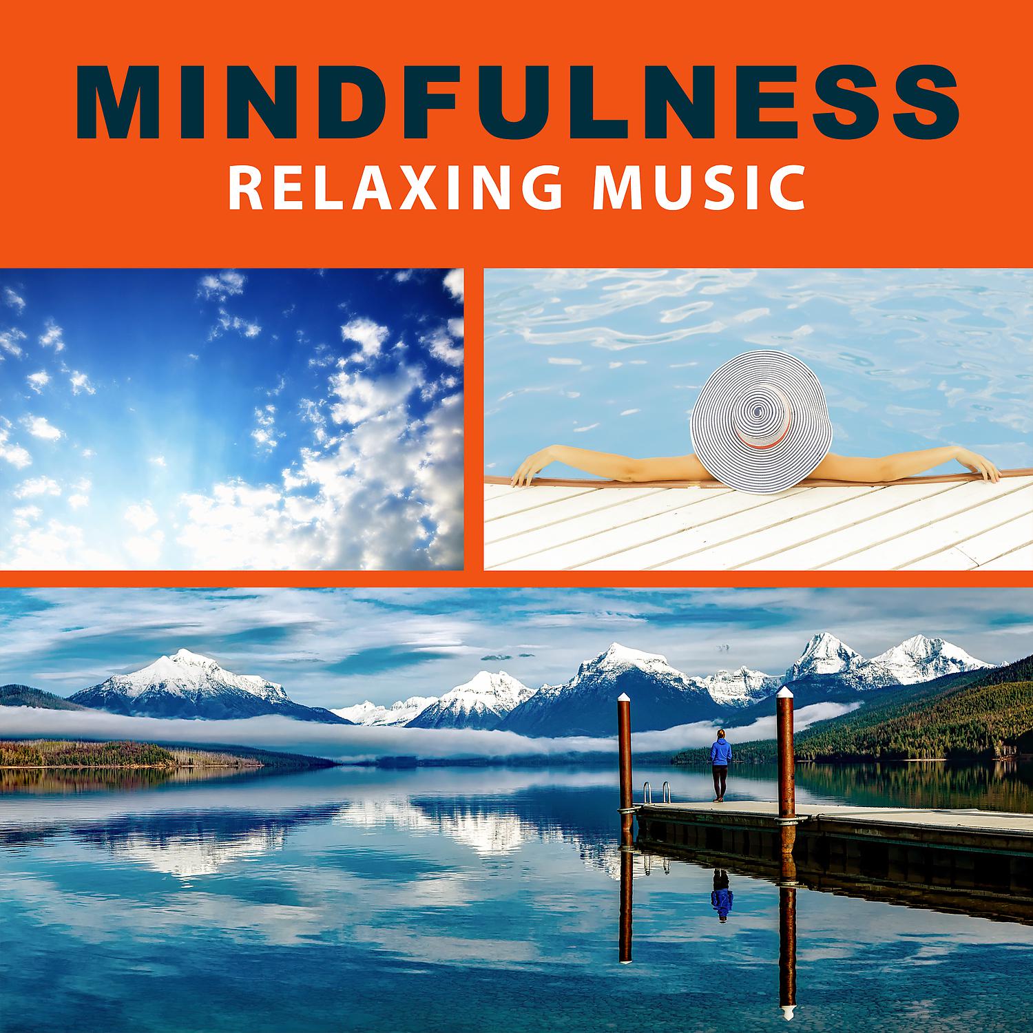Постер альбома Mindfulness Relaxing Music – Peaceful New Age Music for Stress Relief, Relax, Spa, Wellness, Meditation, Massage, Sleep